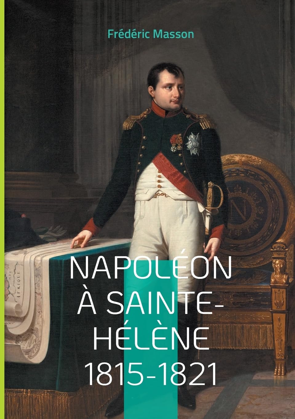 Napoléon à Sainte-Hélène 1815-1821: Les dernières années de l'Empereur book