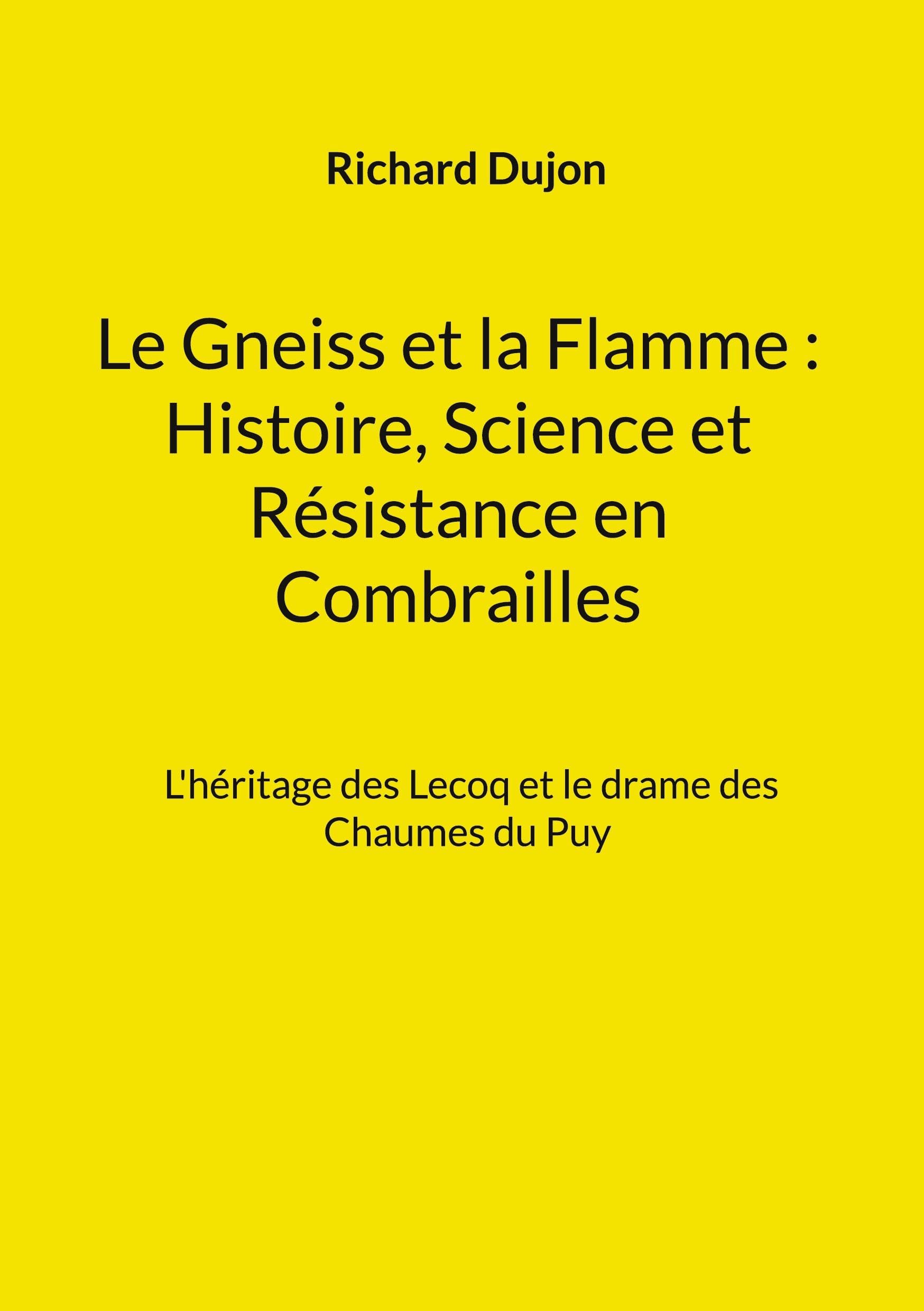 Le Gneiss et la Flamme : Histoire, Science et Résistance en Combrailles Politics & History