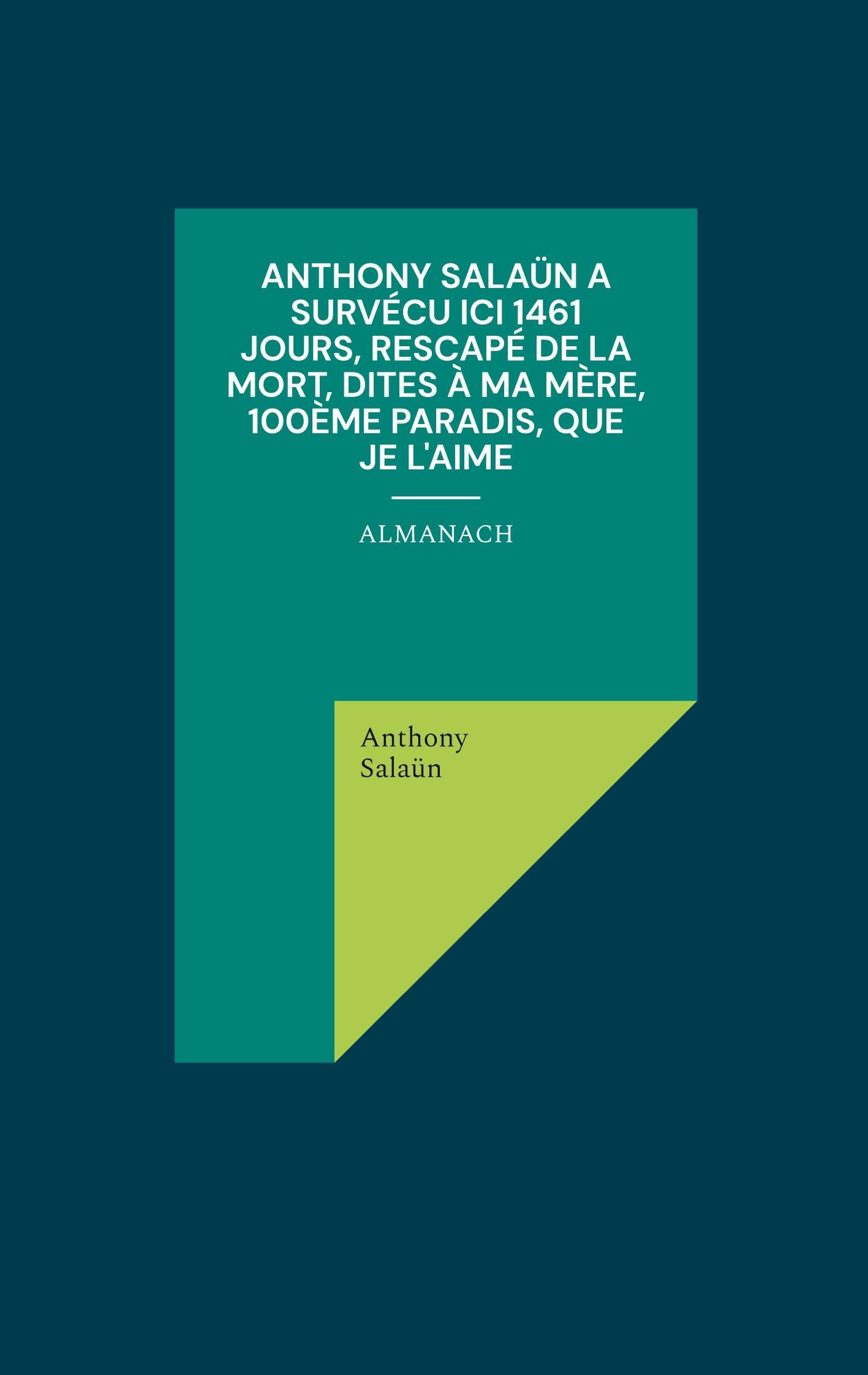 Anthony Salaün a survécu ici 1461 jours, rescapé de la mort, dites à ma mère, 100ème paradis, que je l'aime Classics
