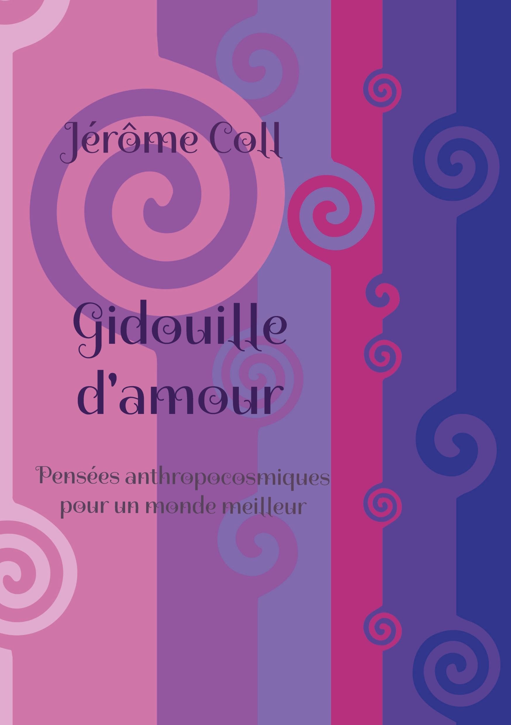 Gidouille d'amour: Pensées anthropocosmiques pour un monde meilleur Contemporary literature