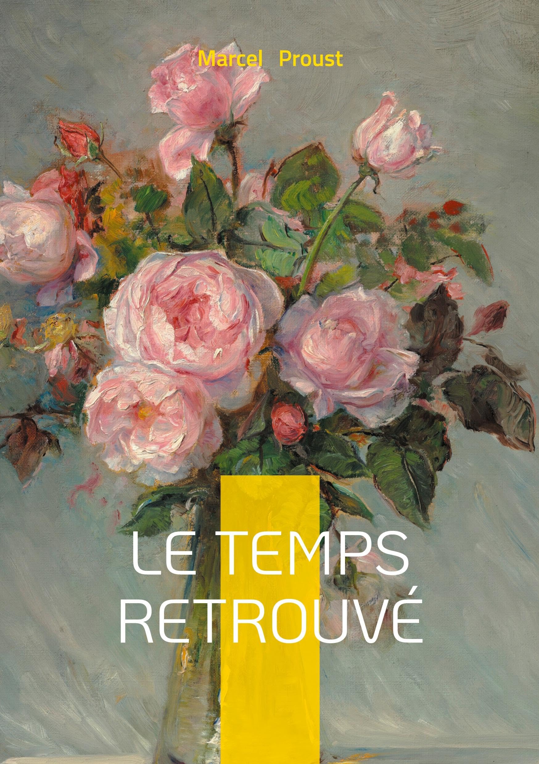 Le temps retrouvé: Une méditation romanesque sur la mémoire, la guerre et l'art Classics