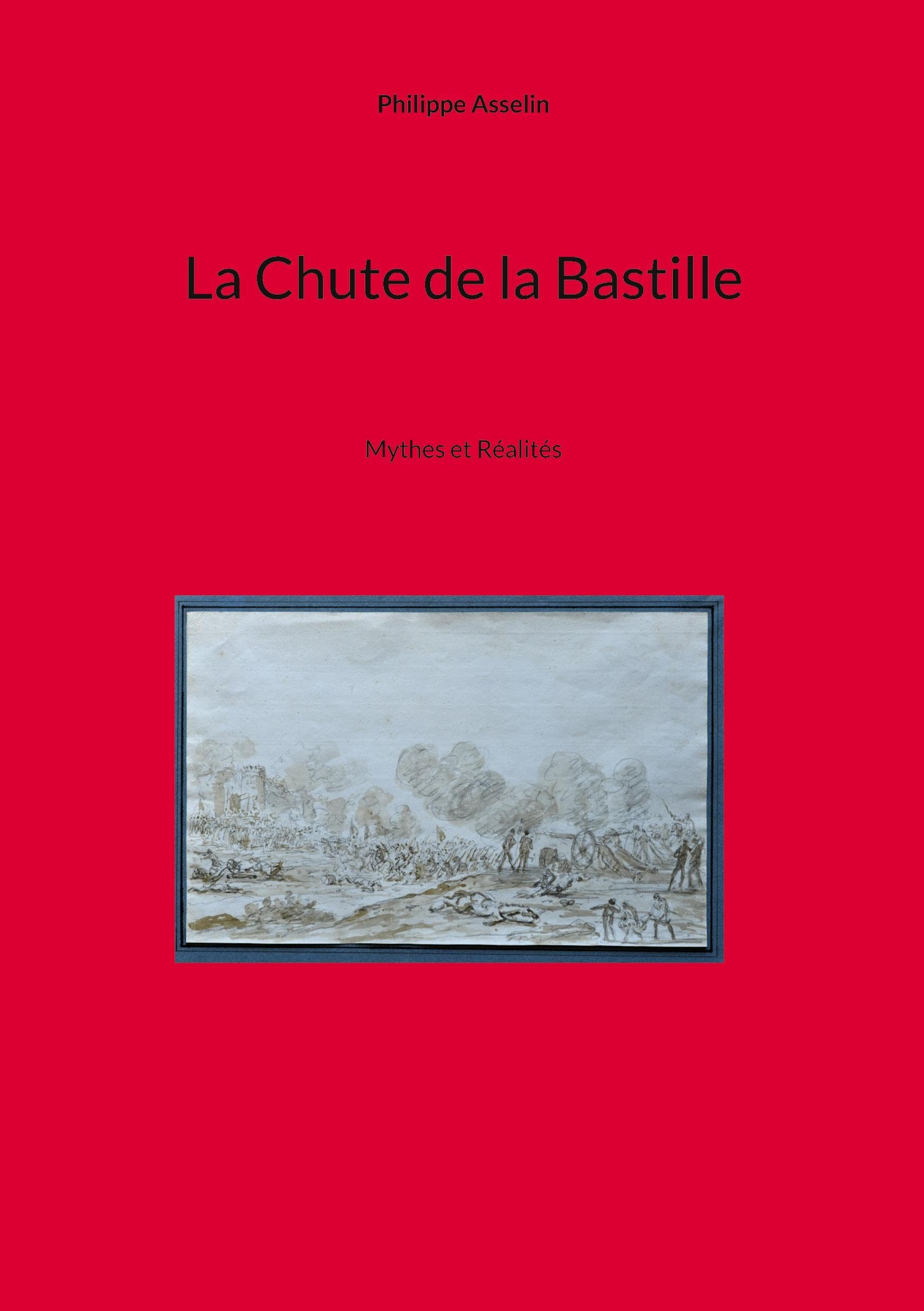 La Chute de la Bastille: Mythes et Réalités Politics & History
