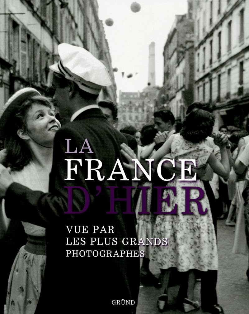 La France d'hier vue par les plus grands photographes Books