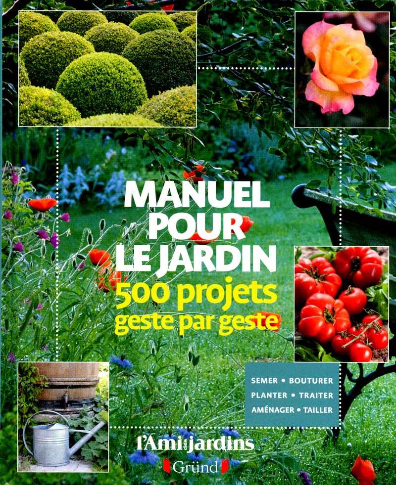 Manuel pour le jardin: 500 projets geste par geste Books
