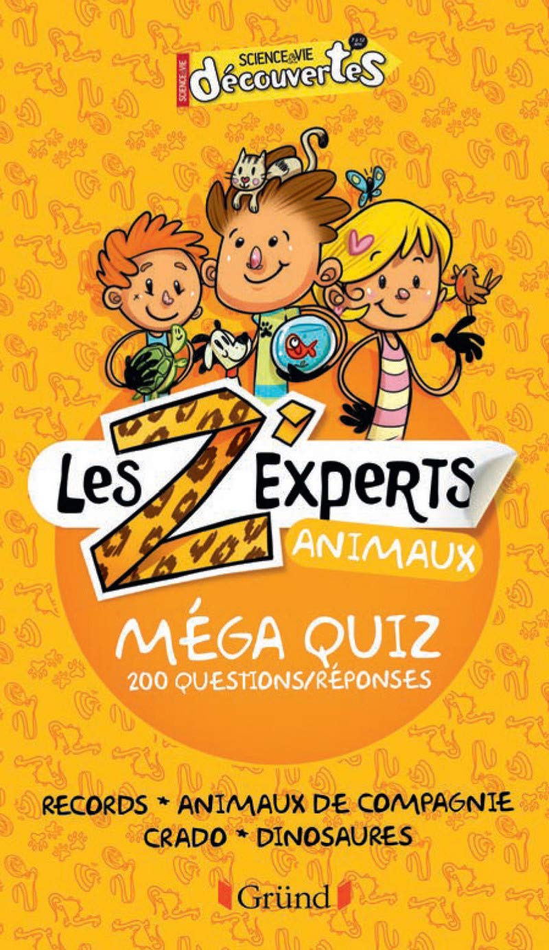 Les Z'experts - Animaux: Méga quiz 200 questions/réponses Non-fiction