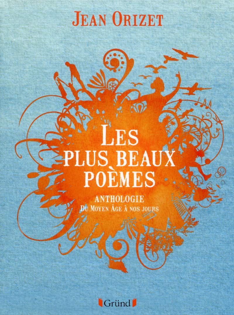 Les plus beaux poèmes: Anthologie du Moyen Age à nos jours Poetry