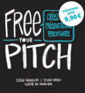 Free your pitch : créez des présentations percutantes book