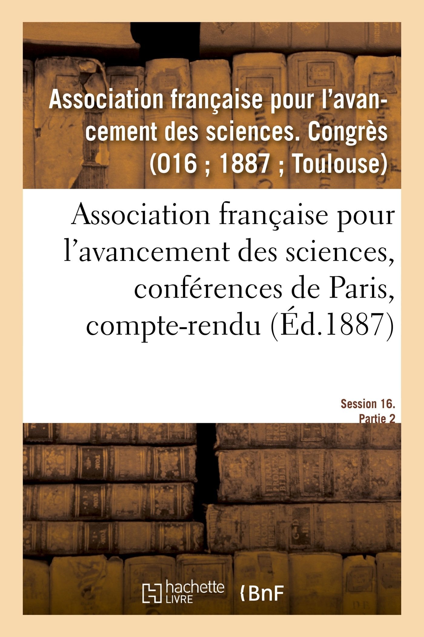 Association française pour l'avancement des sciences, conférences de Paris, compte-rendu book