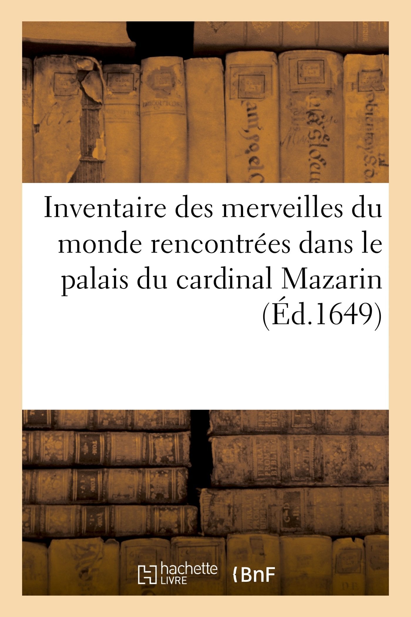 Inventaire des merveilles du monde rencontrées dans le palais du cardinal Mazarin book