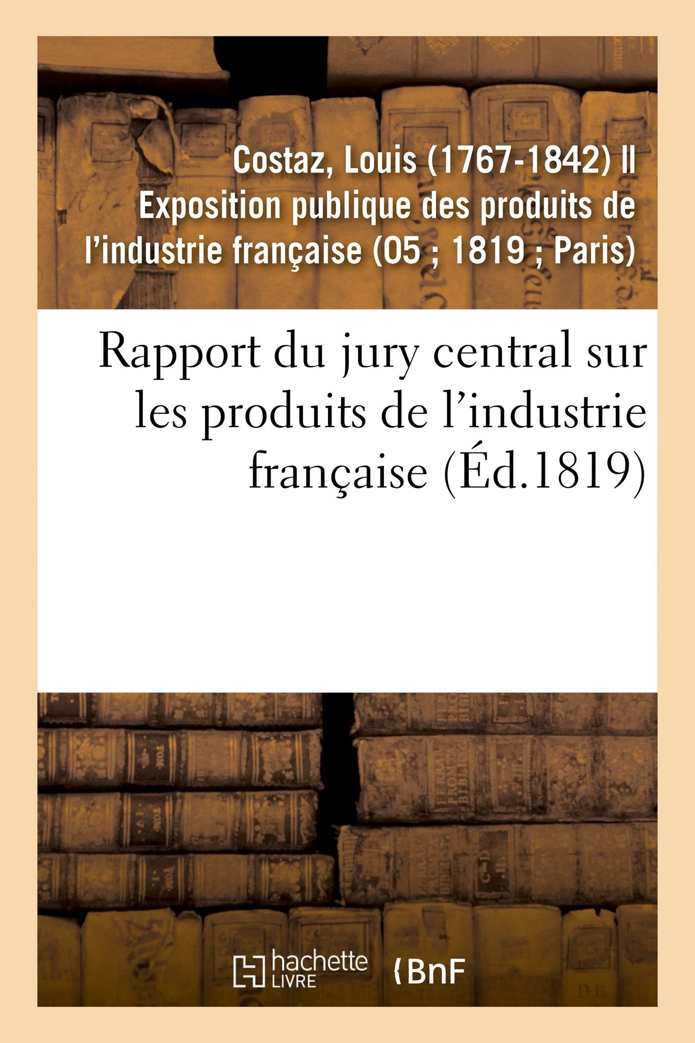 Rapport du jury central sur les produits de l'industrie française book