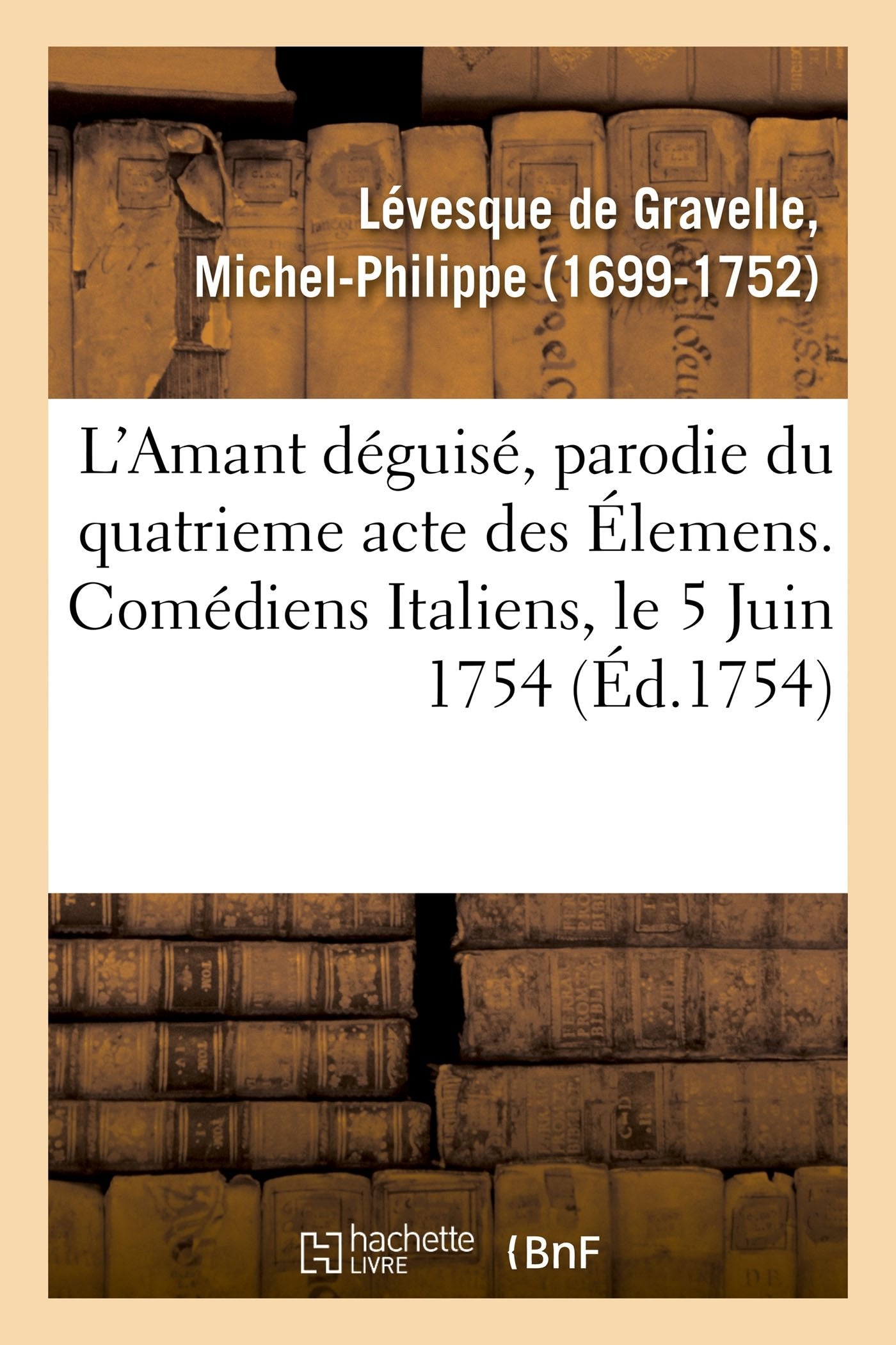 L'Amant déguisé, parodie du quatrieme acte des Élemens ou Vertumne et Pomone travestis book
