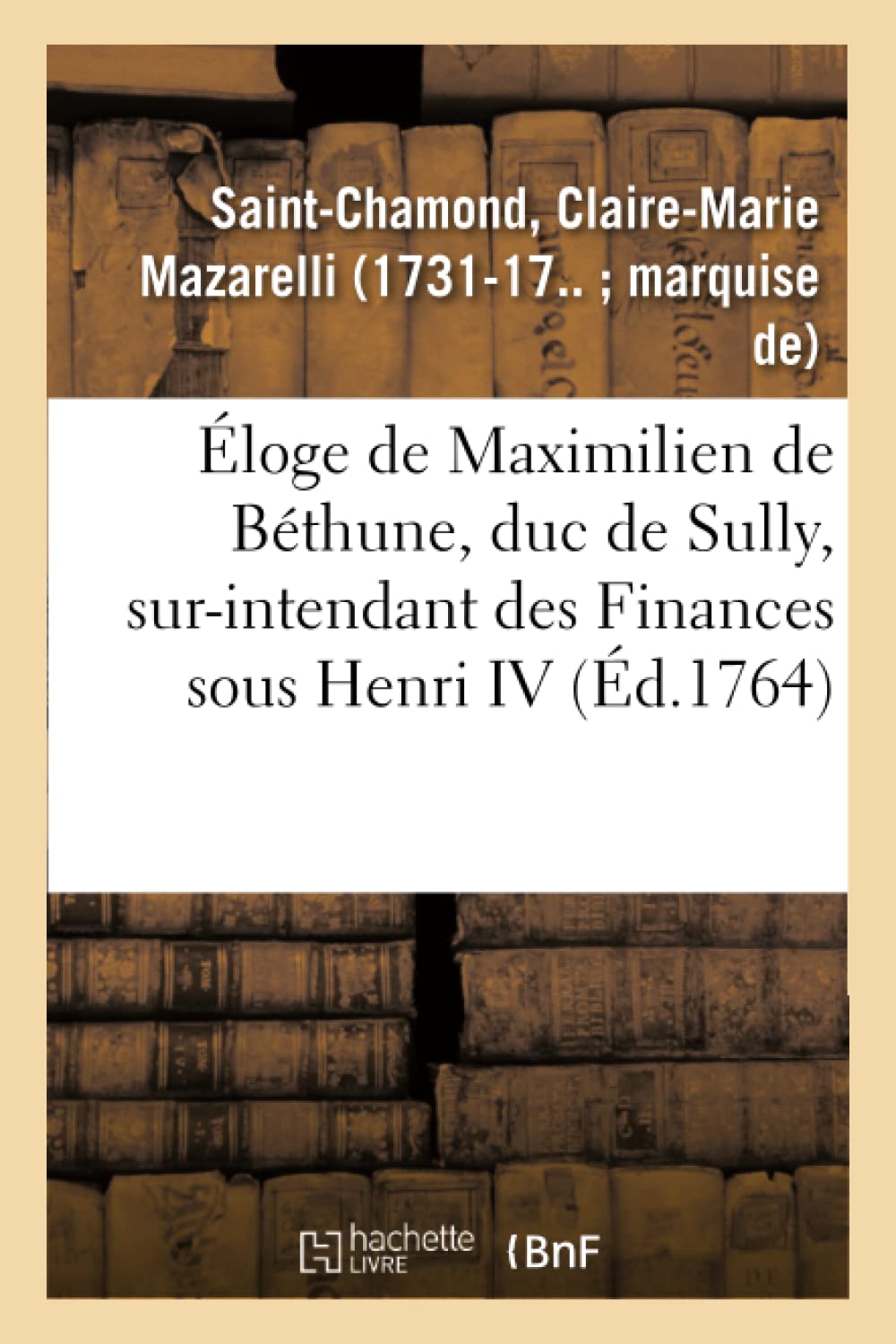 Éloge de Maximilien de Béthune, duc de Sully, sur-intendant des Finances sous Henri IV book