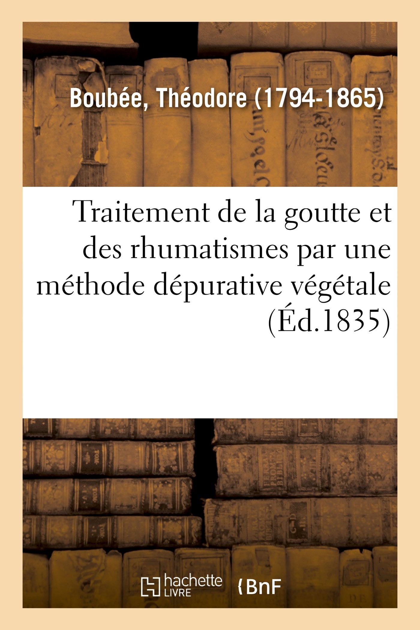 Traitement de la goutte et des rhumatismes par une méthode dépurative végétale (Éd.1835) book