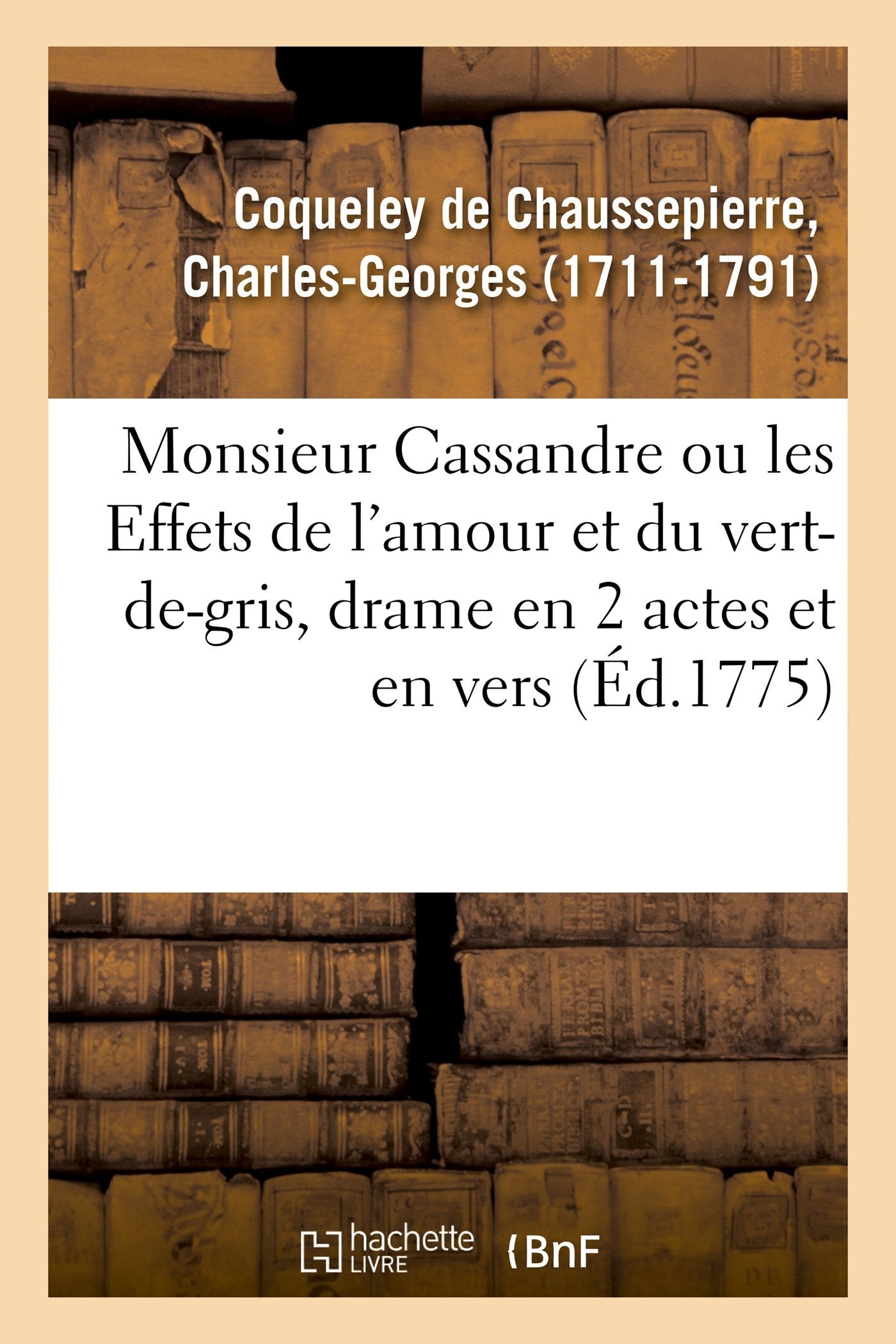 Monsieur Cassandre ou les Effets de l'amour et du vert-de-gris, drame en 2 actes et en vers book