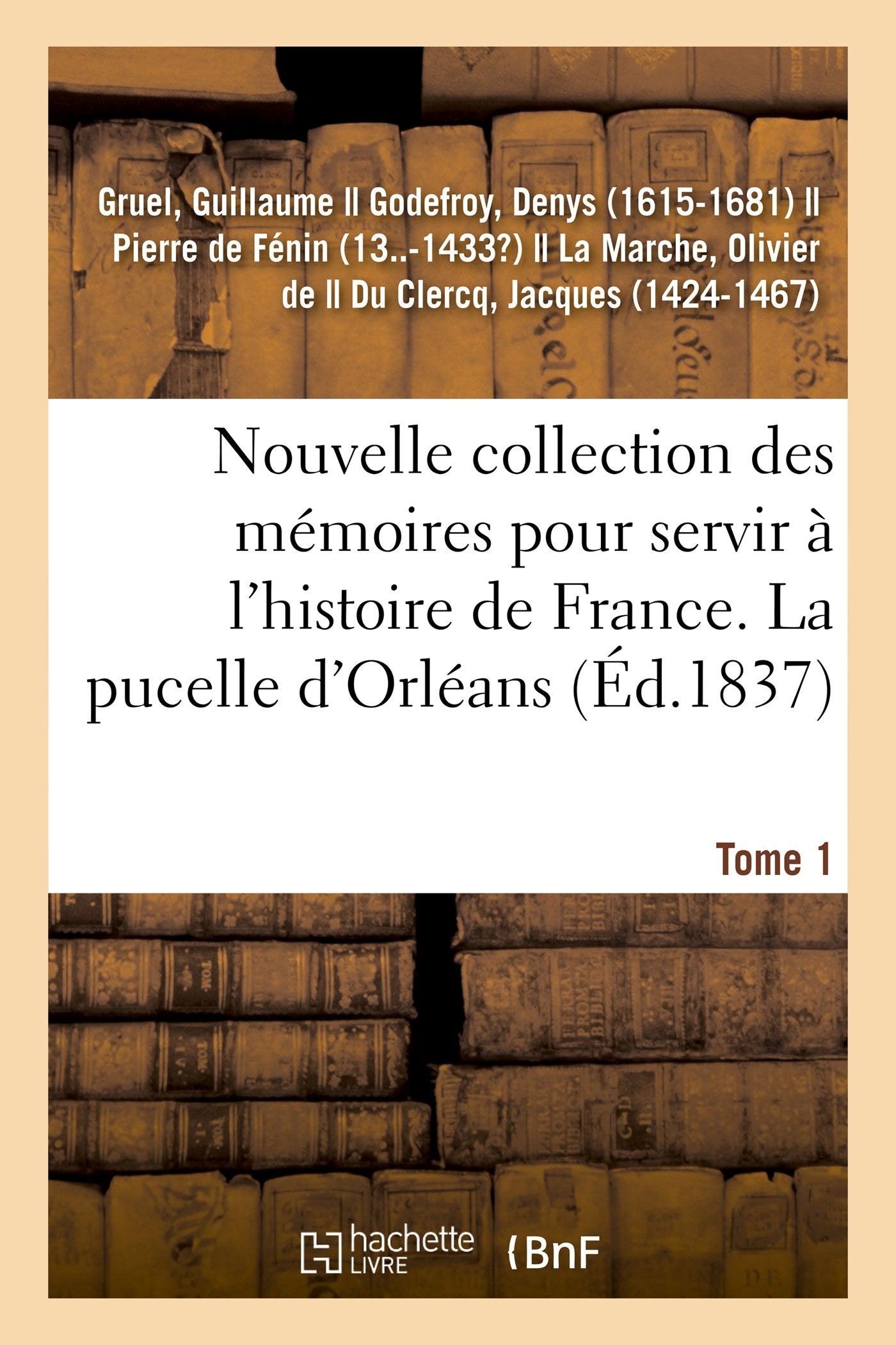 Nouvelle collection des mémoires pour servir à l'histoire de France. Tome 1 book