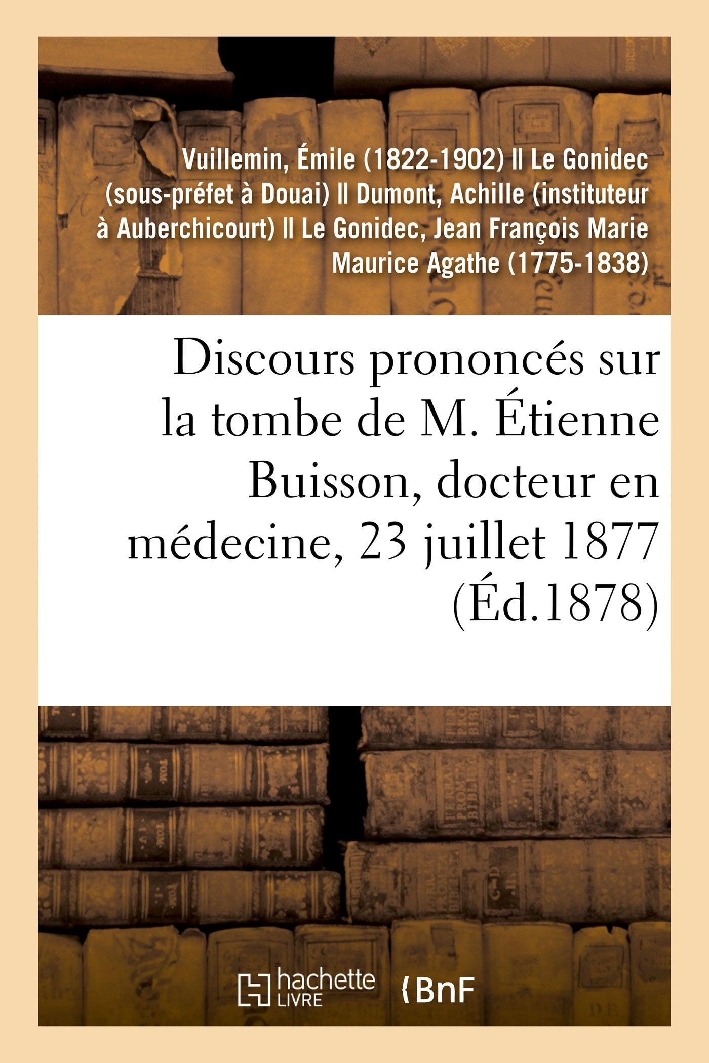 Discours prononcés sur la tombe de M. Étienne Buisson, docteur en médecine à Auberchicourt book