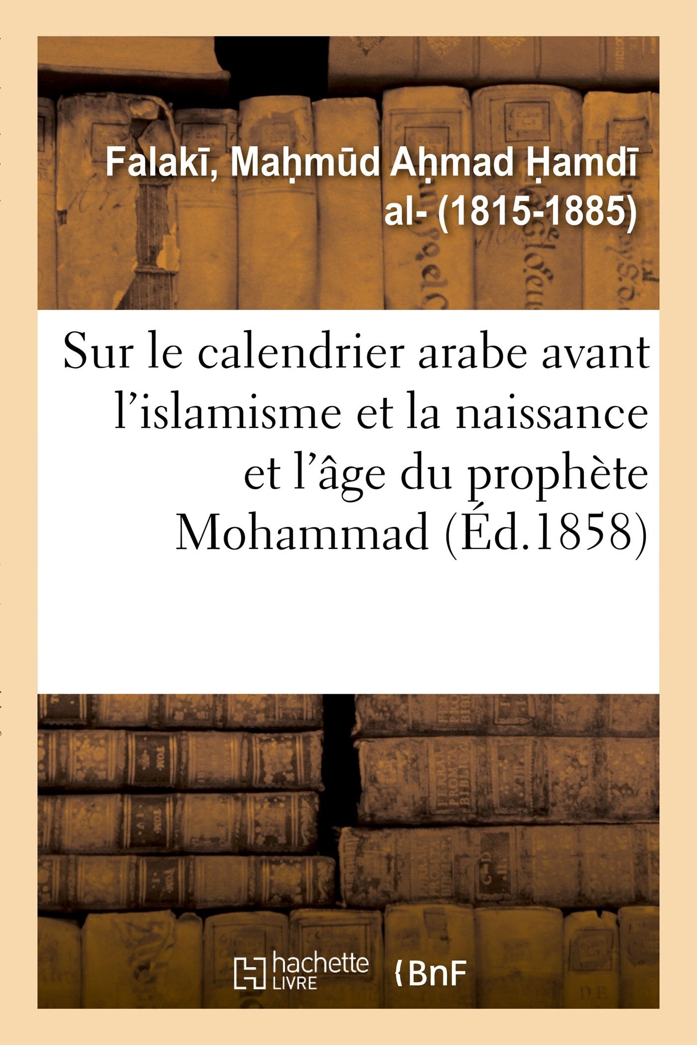 Mémoire sur le calendrier arabe avant l'islamisme et sur la naissance et l'âge du prophète Mohammad book