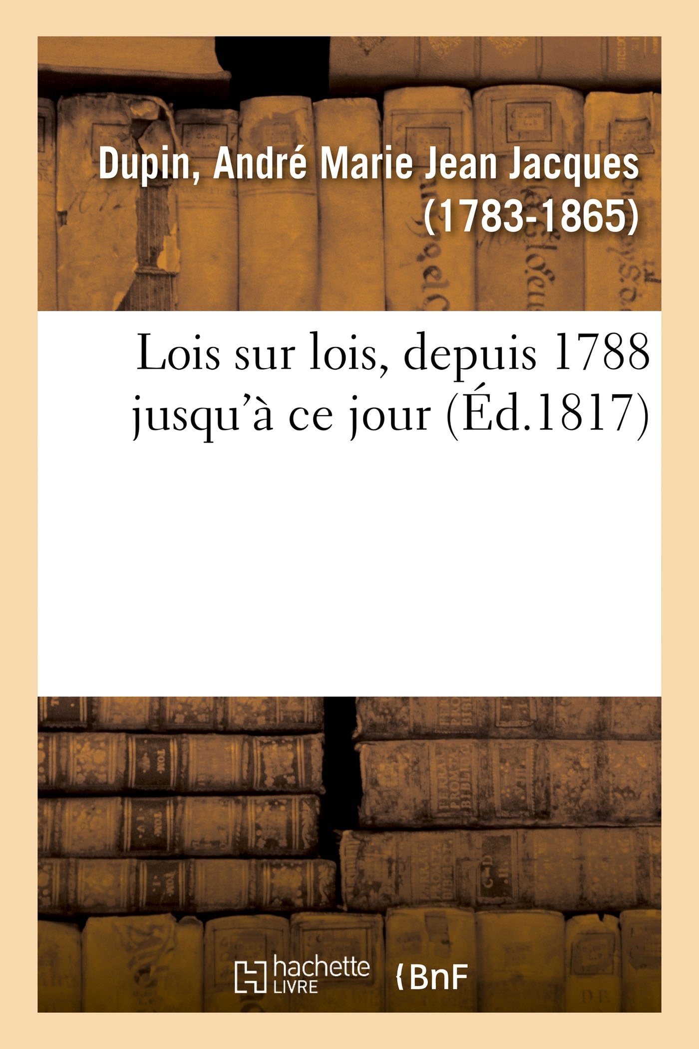 Lois sur lois ou Recueil des dispositions législatives, concernant date, intitulé, préambule book