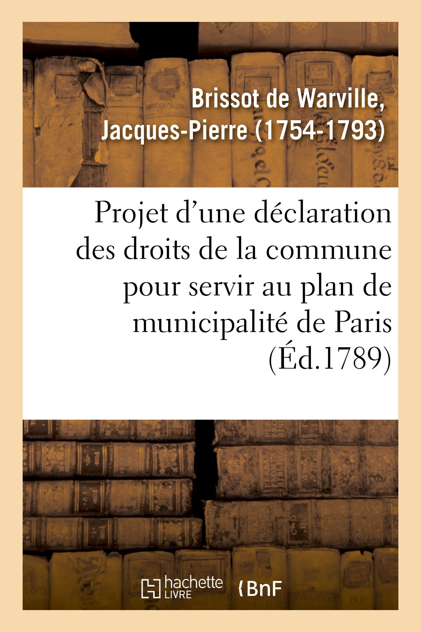 Projet d'une déclaration des droits de la commune pour servir au plan de municipalité de Paris book