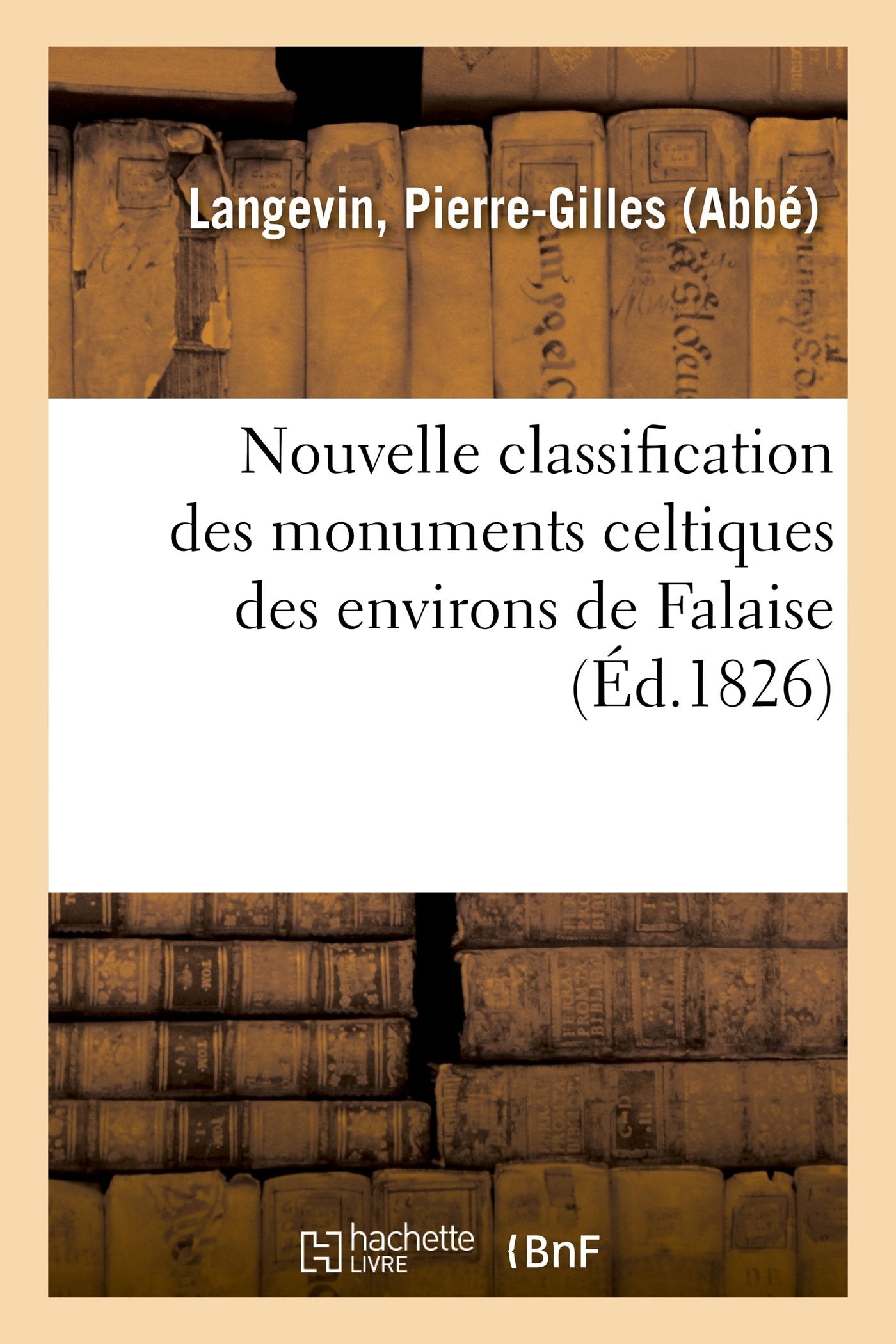 Nouvelle classification des monuments celtiques des environs de Falaise book