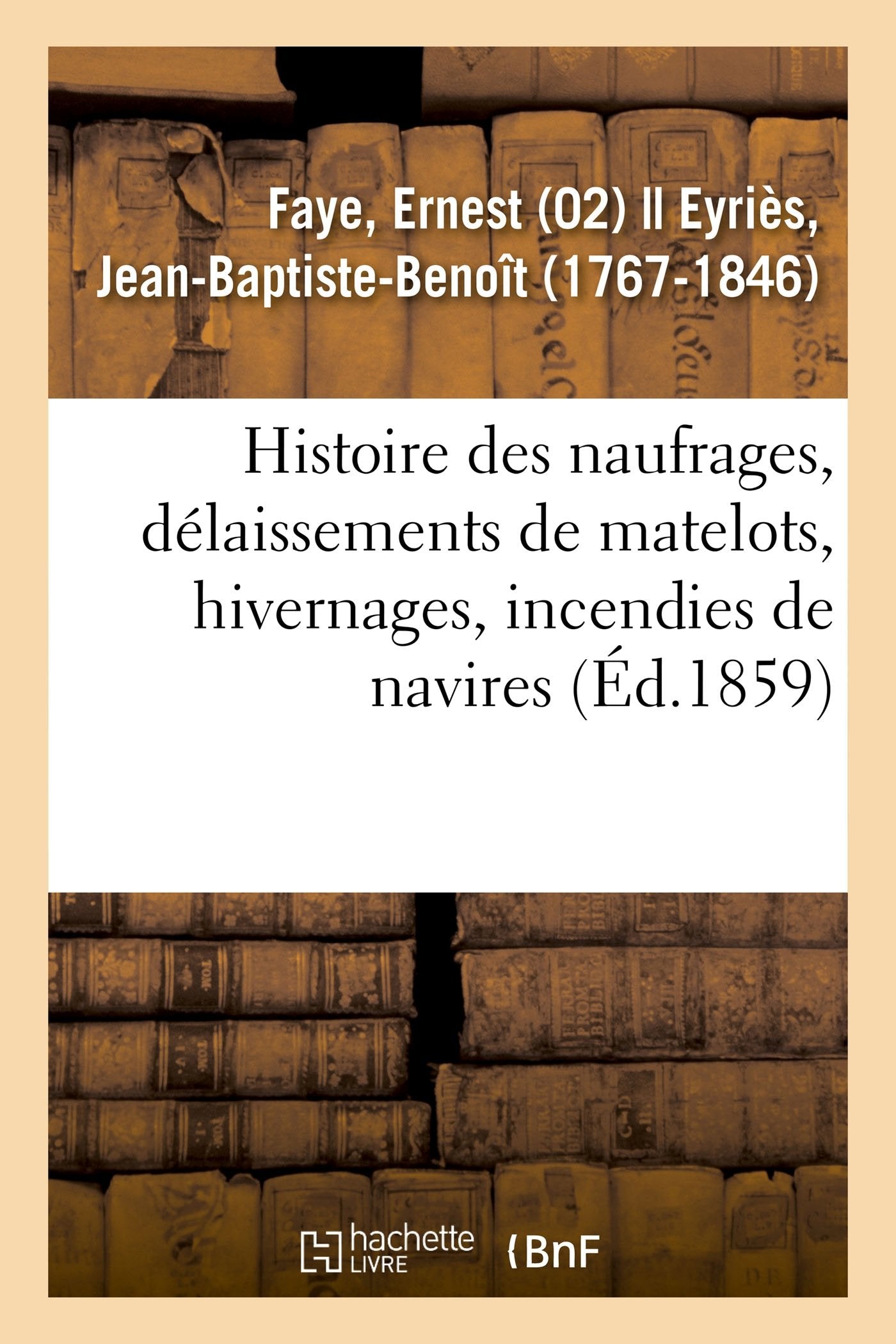 Histoire des naufrages, délaissements de matelots, hivernages, incendies de navires book