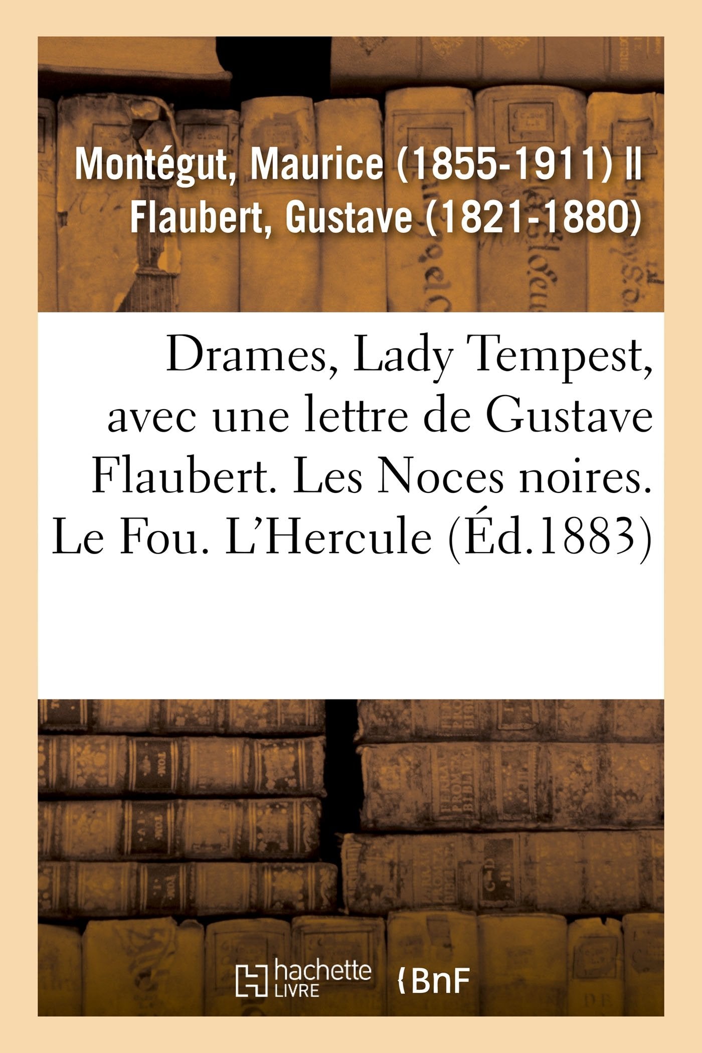 Drames, Lady Tempest, avec une lettre de Gustave Flaubert. Les Noces noires. Le Fou. L'Hercule book