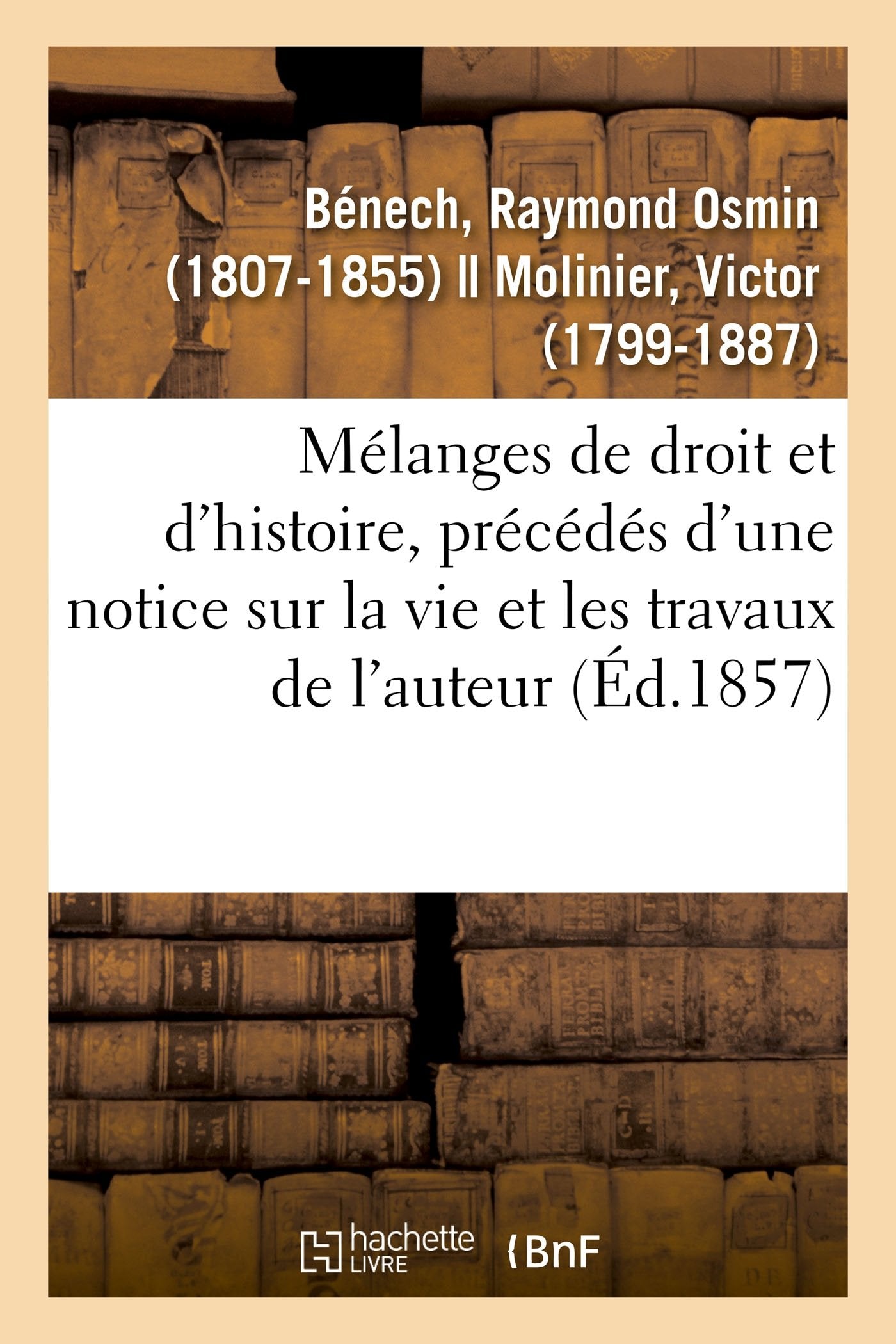 Mélanges de droit et d'histoire, précédés d'une notice sur la vie et les travaux de l'auteur book