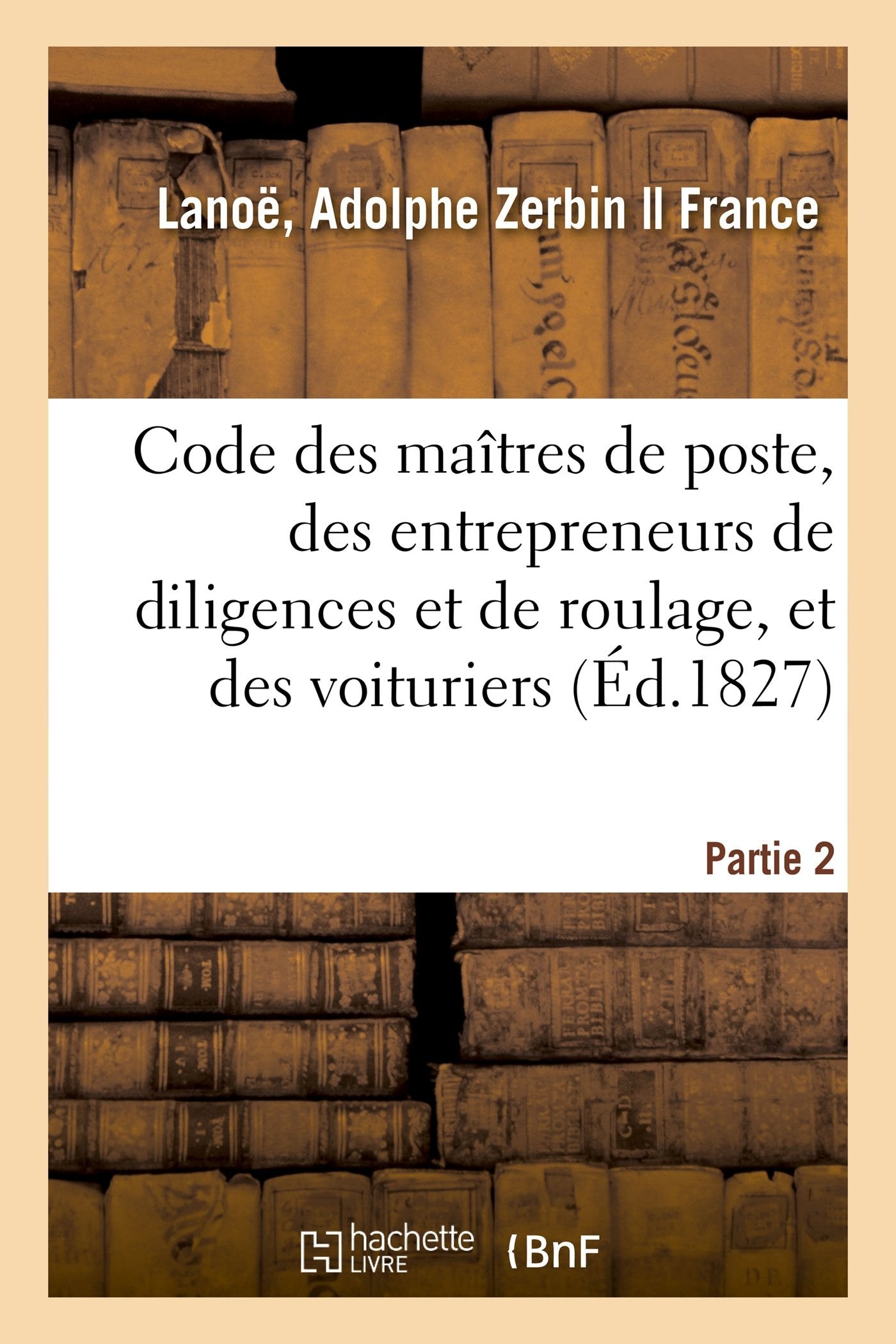 Code des maîtres de poste, des entrepreneurs de diligences et de roulage, et des voituriers book