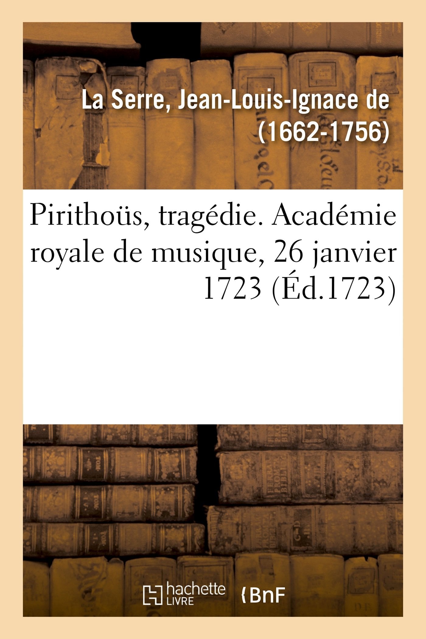 Pirithoüs, tragédie. Académie royale de musique, 26 janvier 1723 book