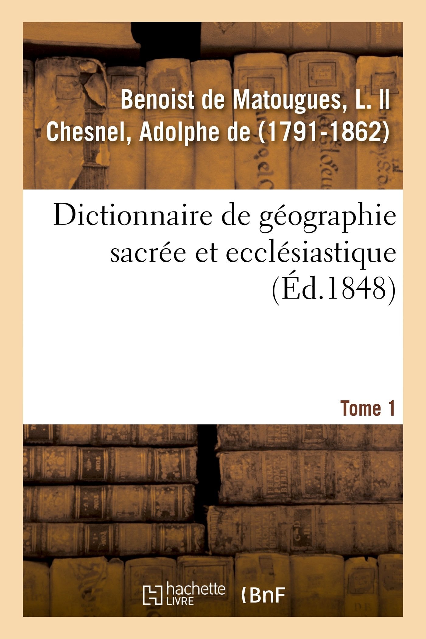 Dictionnaire de géographie sacrée et ecclésiastique. Tome 1 book