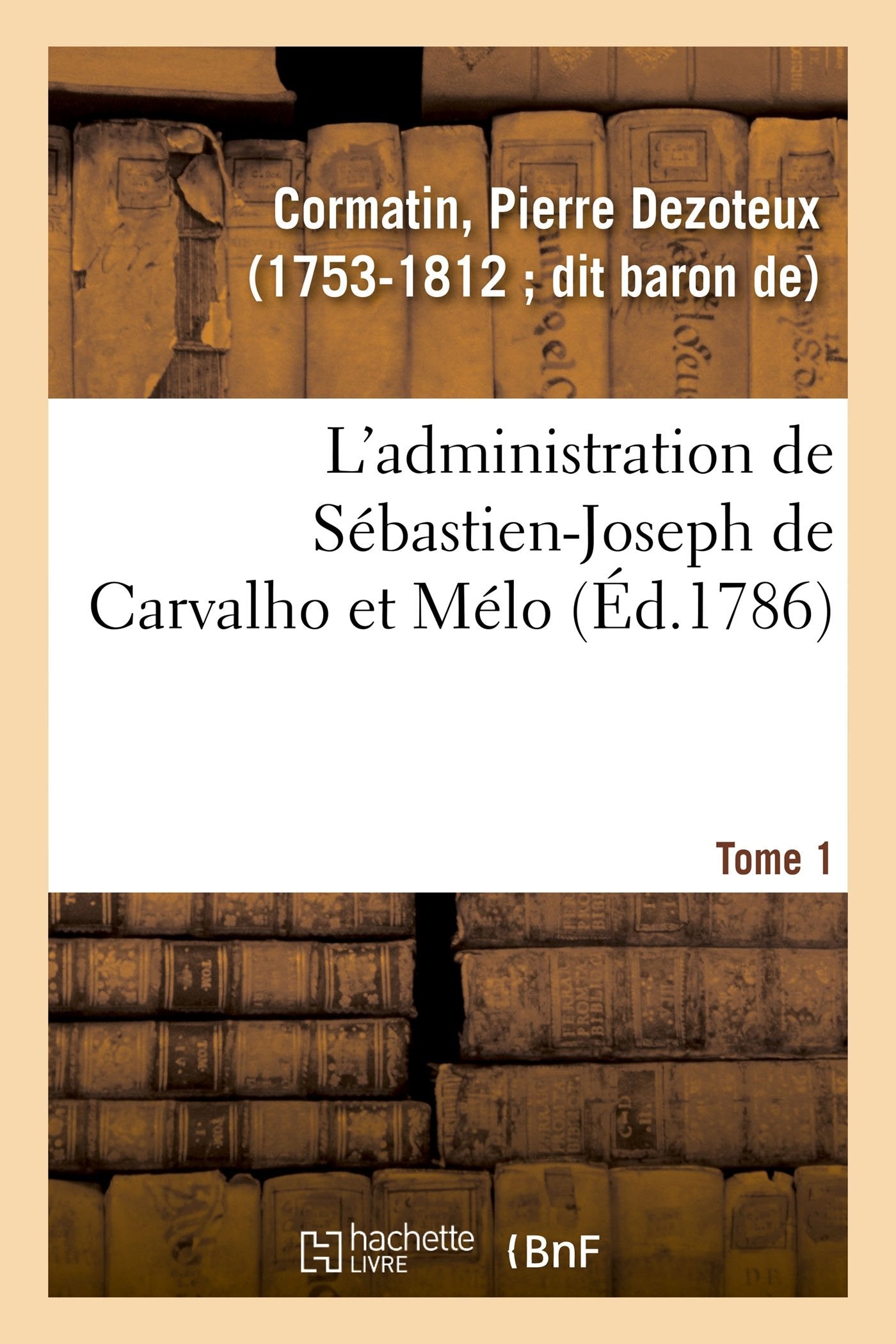 L'administration de Sébastien-Joseph de Carvalho et Mélo. Tome 1 book
