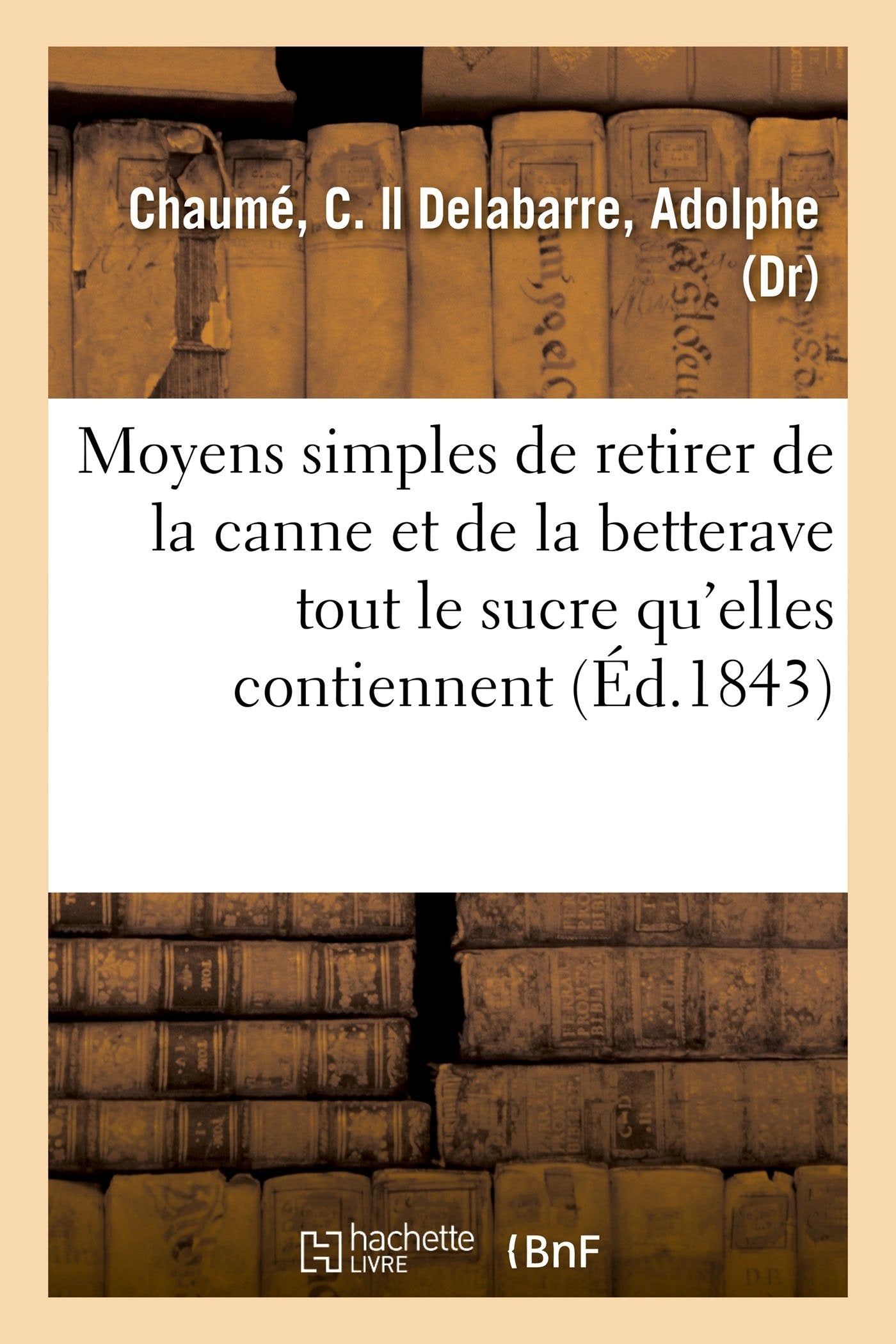 Moyens simples de retirer de la canne et de la betterave tout le sucre qu'elles contiennent book