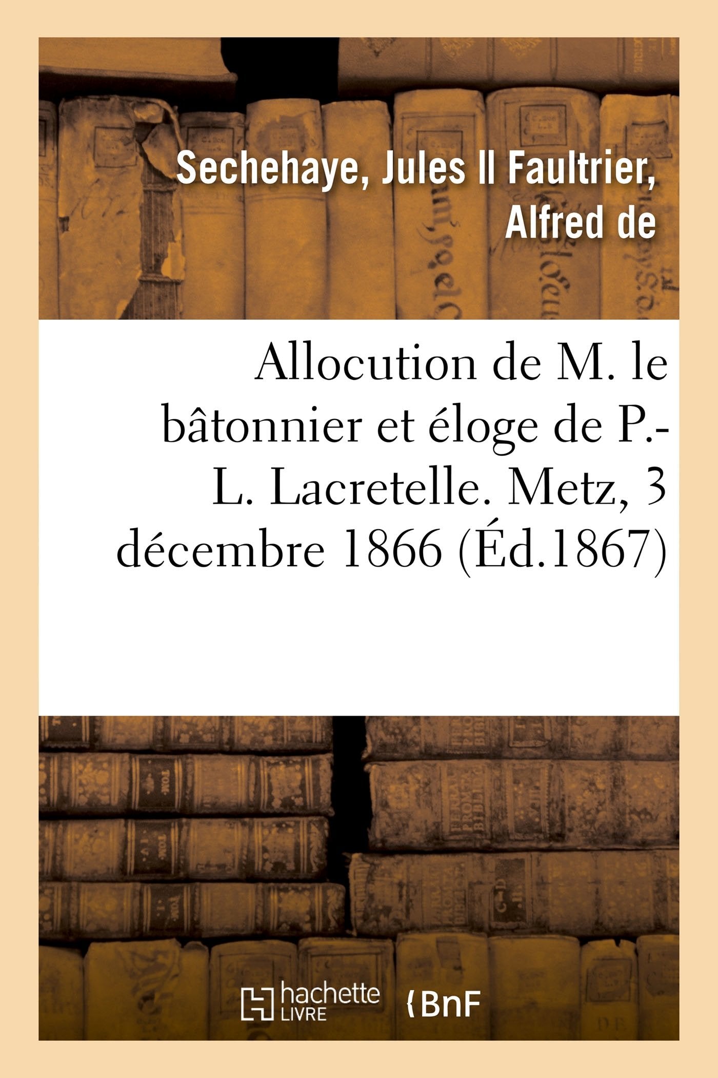 Allocution de M. le bâtonnier et éloge de P.-L. Lacretelle book