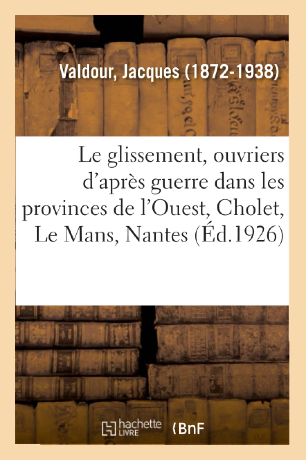 Le glissement, ouvriers d'après guerre dans les provinces de l'Ouest, Cholet, Le Mans, Nantes book