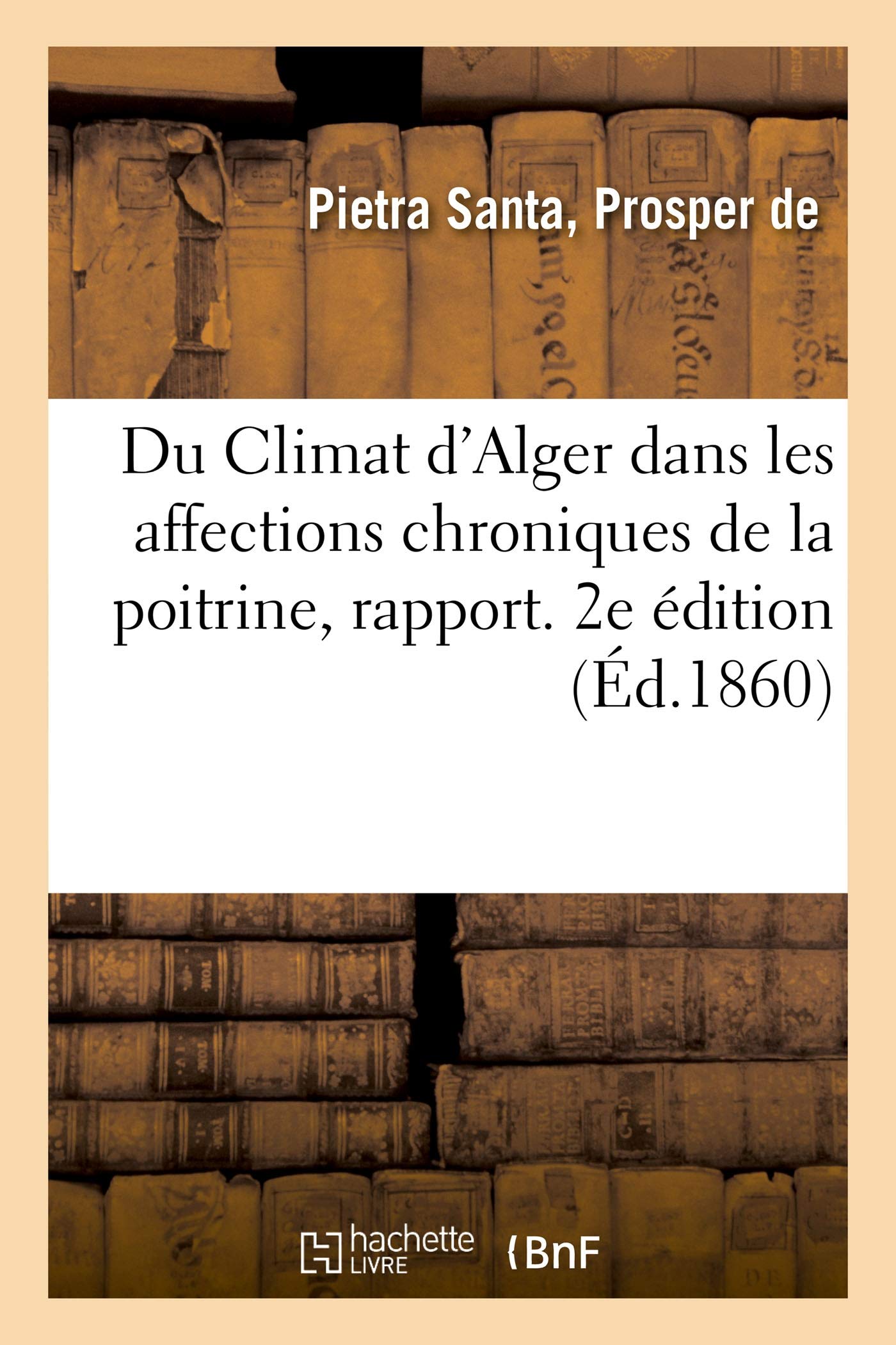 Du Climat d'Alger dans les affections chroniques de la poitrine, rapport book