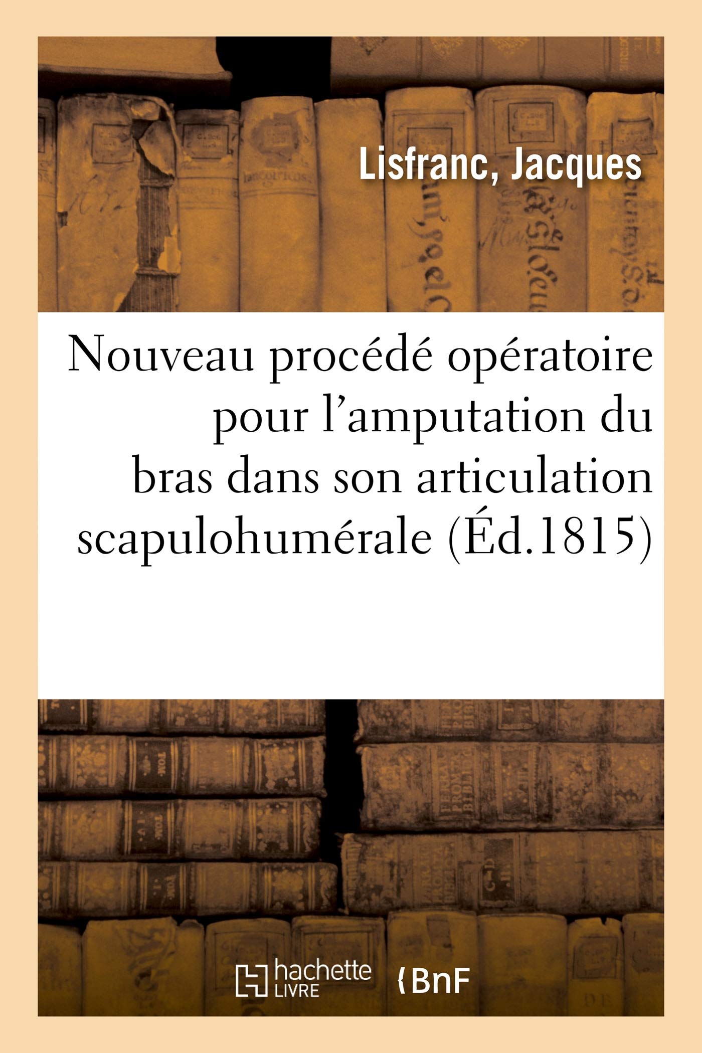 Nouveau procédé opératoire pour l'amputation du bras dans son articulation scapulohumérale book