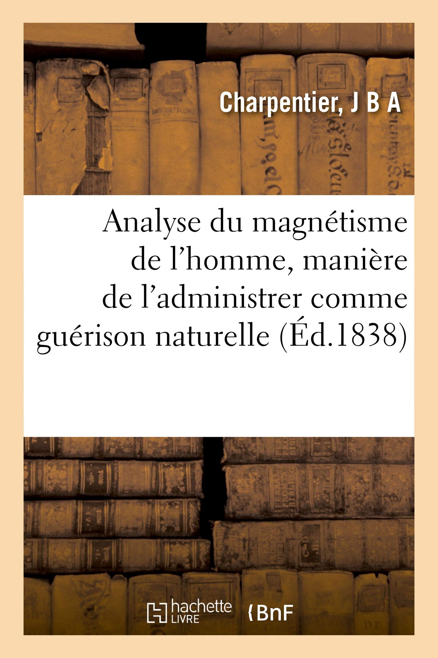Analyse du magnétisme de l'homme, manière de l'administrer comme guérison naturelle book