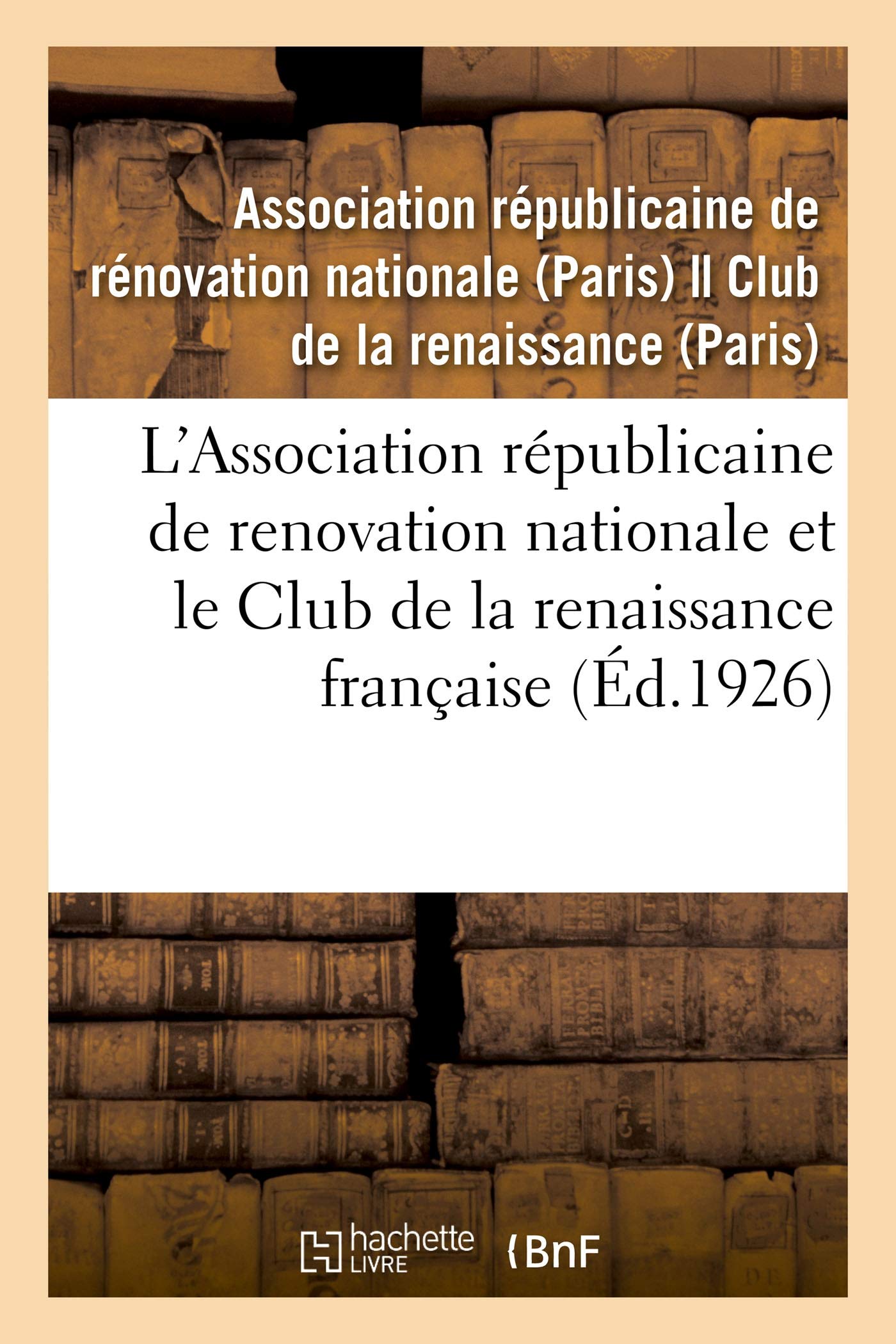 L'Association républicaine de renovation nationale et le Club de la renaissance française book