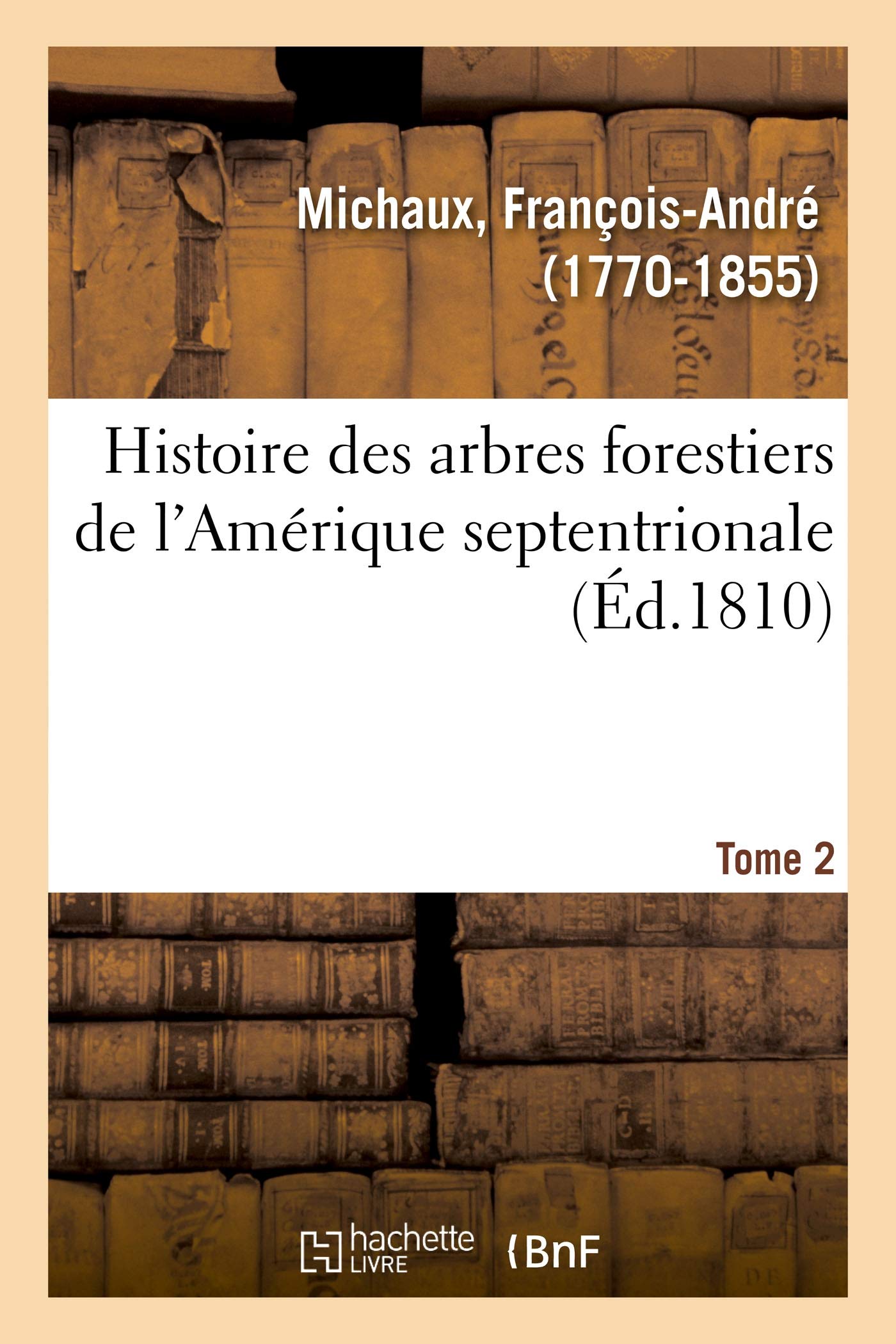 Histoire des arbres forestiers de l'Amérique septentrionale. Tome 2 book