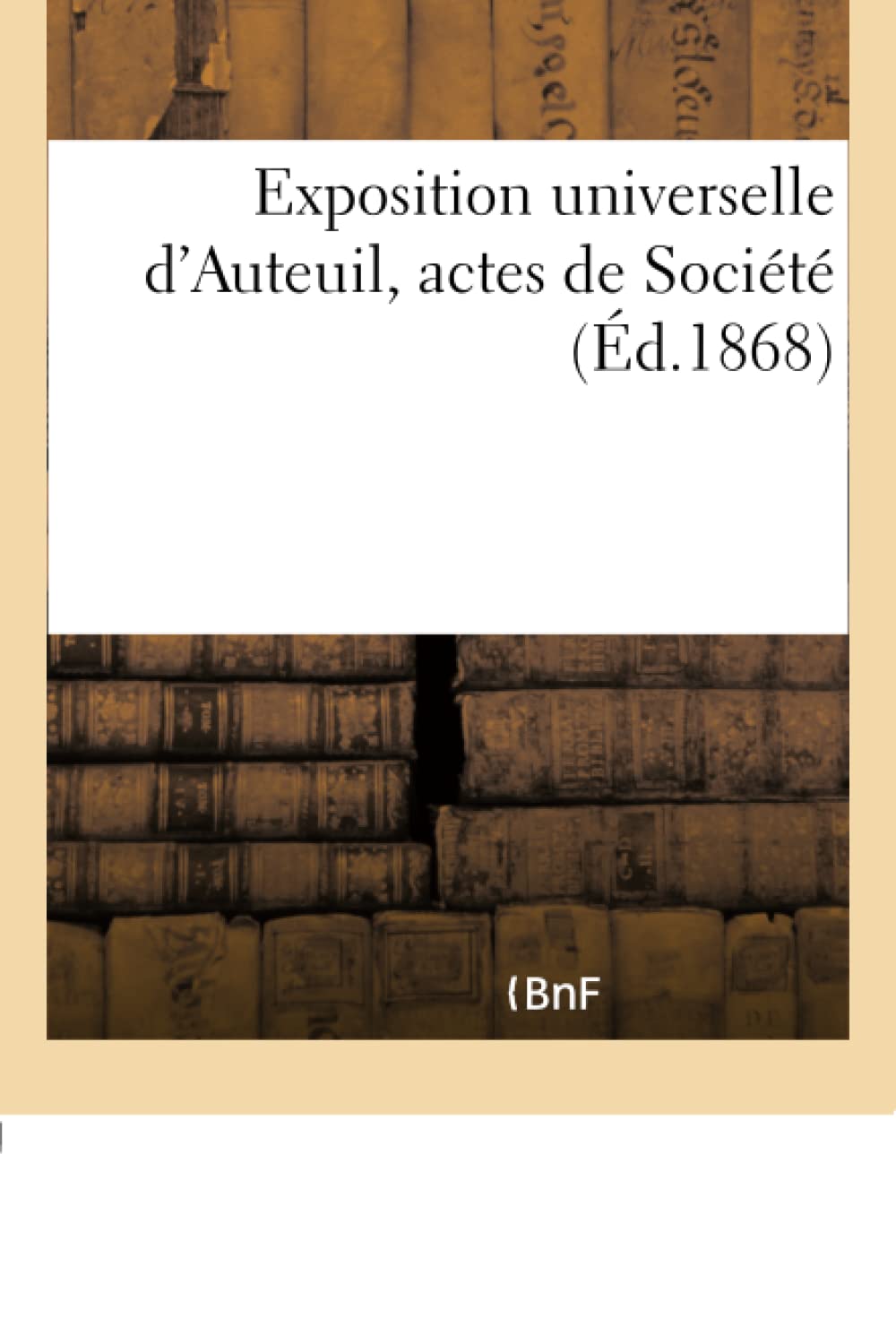 Exposition universelle d'Auteuil, actes de Société book