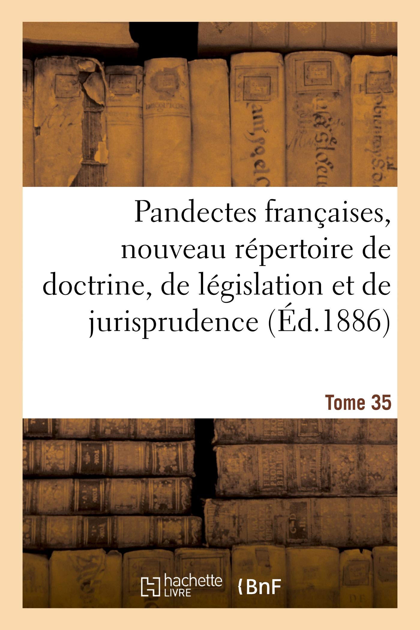 Pandectes françaises, nouveau répertoire de doctrine, de législation et de jurisprudence: Tome 35. Haras. Imprescribilité book