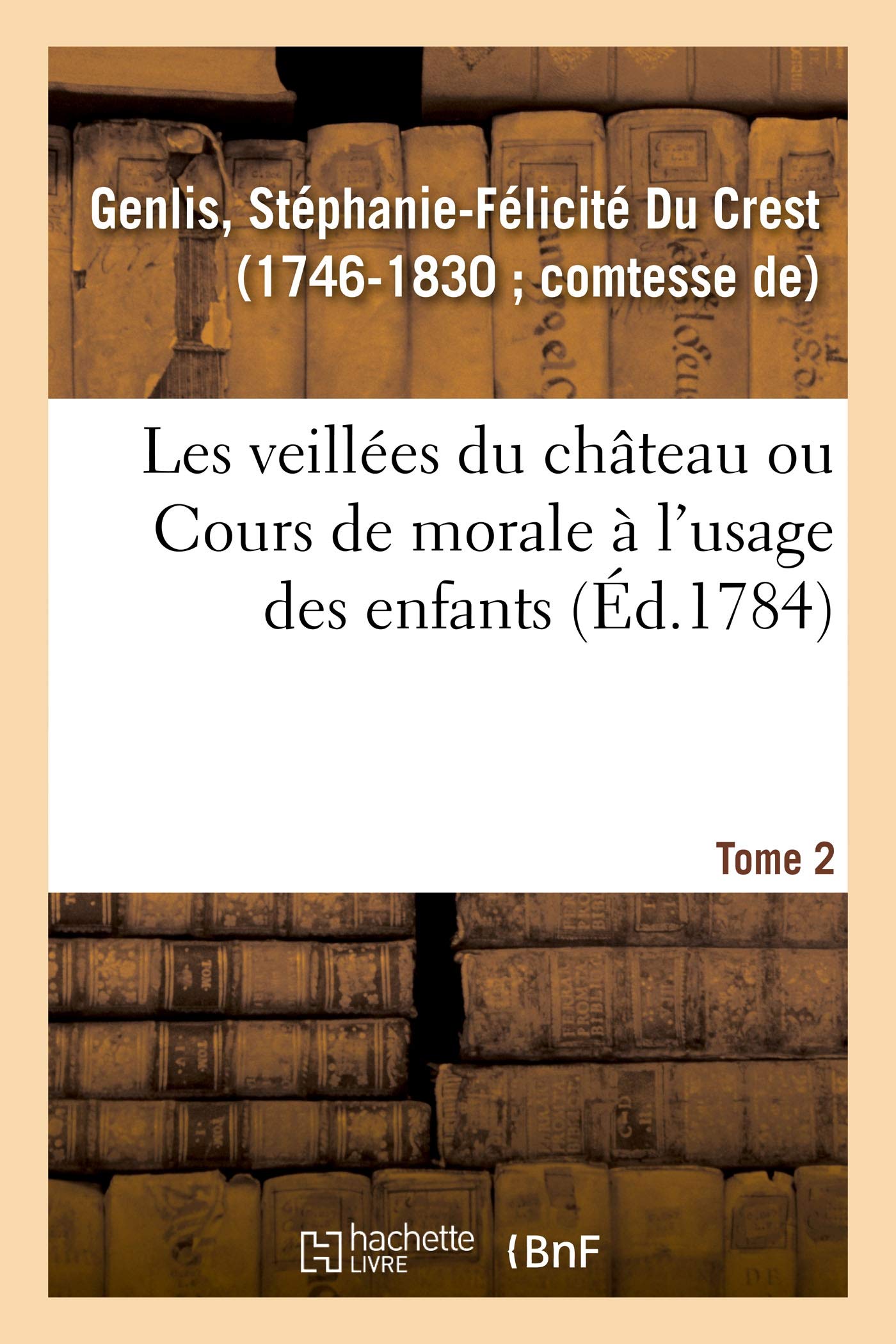 Les veillées du château ou Cours de morale à l'usage des enfants. Tome 2 book