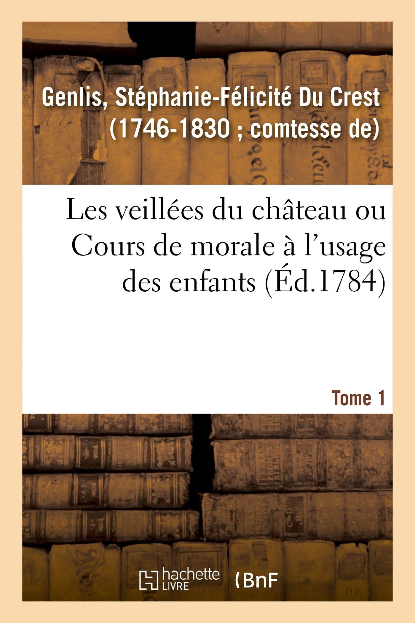 Les veillées du château ou Cours de morale à l'usage des enfants. Tome 1 book