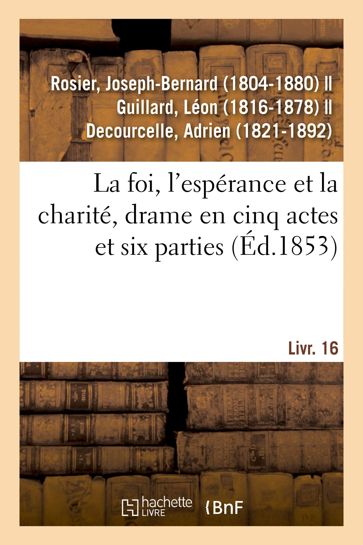 La foi, l'espérance et la charité, drame en cinq actes et six parties book