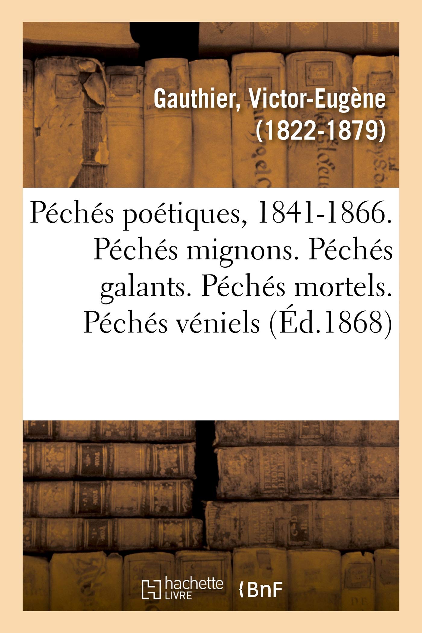 Péchés poétiques, 1841-1866. Péchés mignons. Péchés galants. Péchés mortels. Péchés véniels book