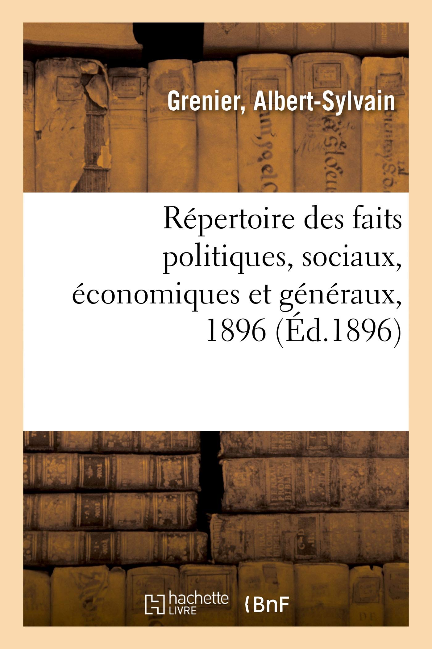 Répertoire des faits politiques, sociaux, économiques et généraux, 1896 book