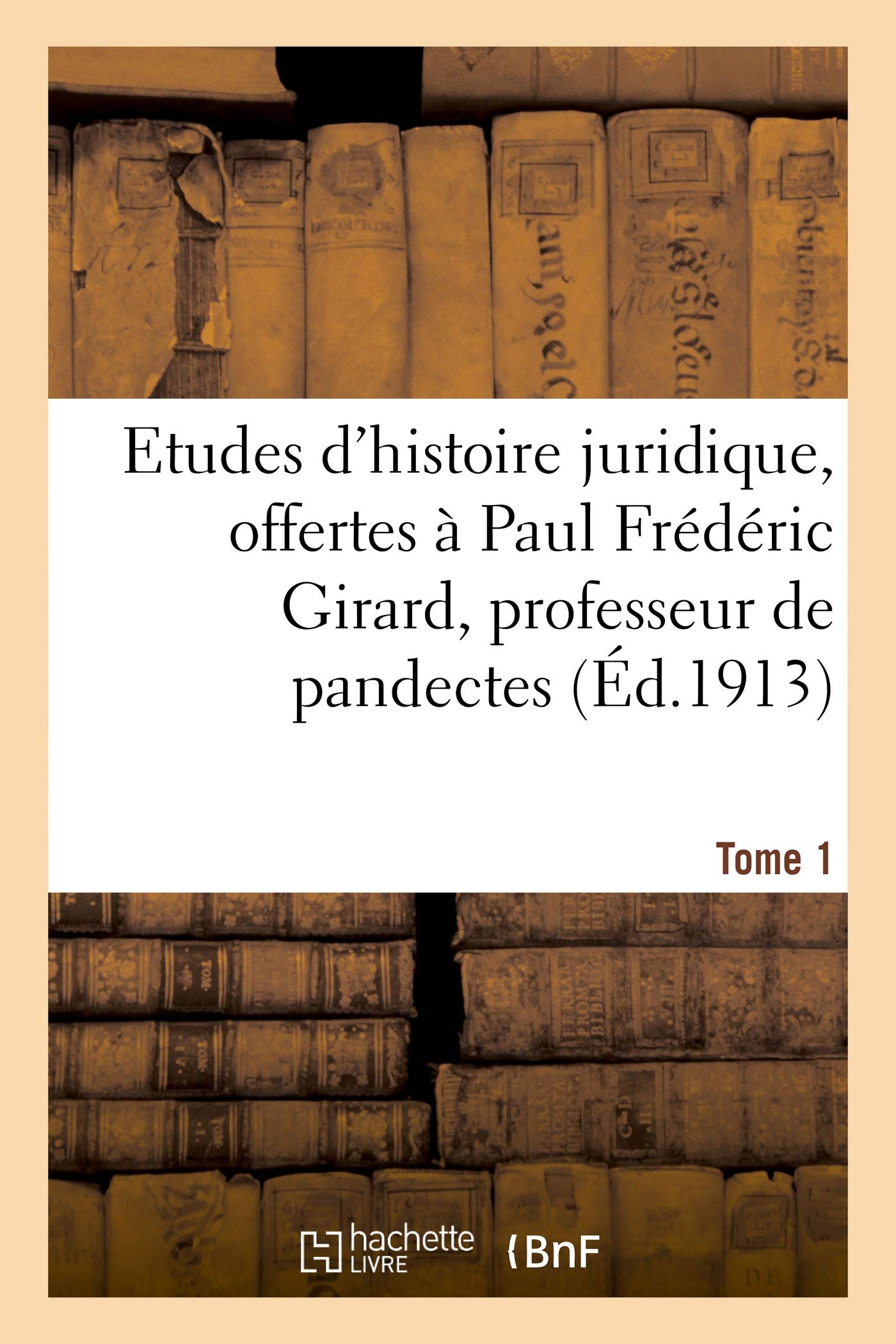 Etudes d'histoire juridique, offertes à Paul Frédéric Girard, professeur de pandectes book