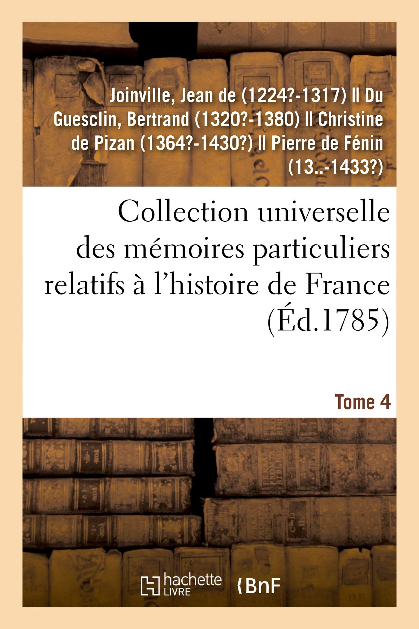 Collection universelle des mémoires particuliers relatifs à l'histoire de France. Tome 4 book