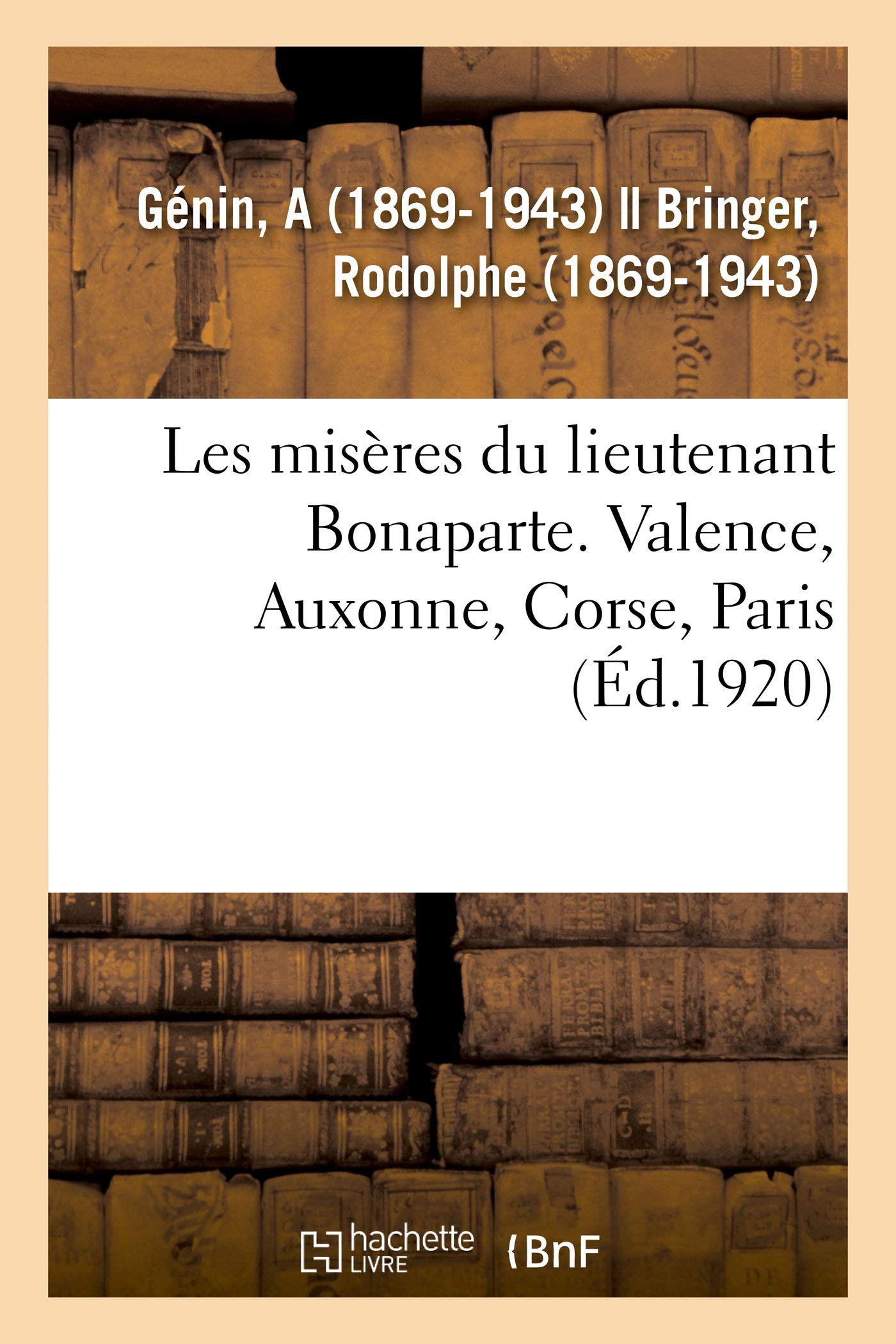 Les misères du lieutenant Bonaparte. Valence, Auxonne, Corse, Paris book