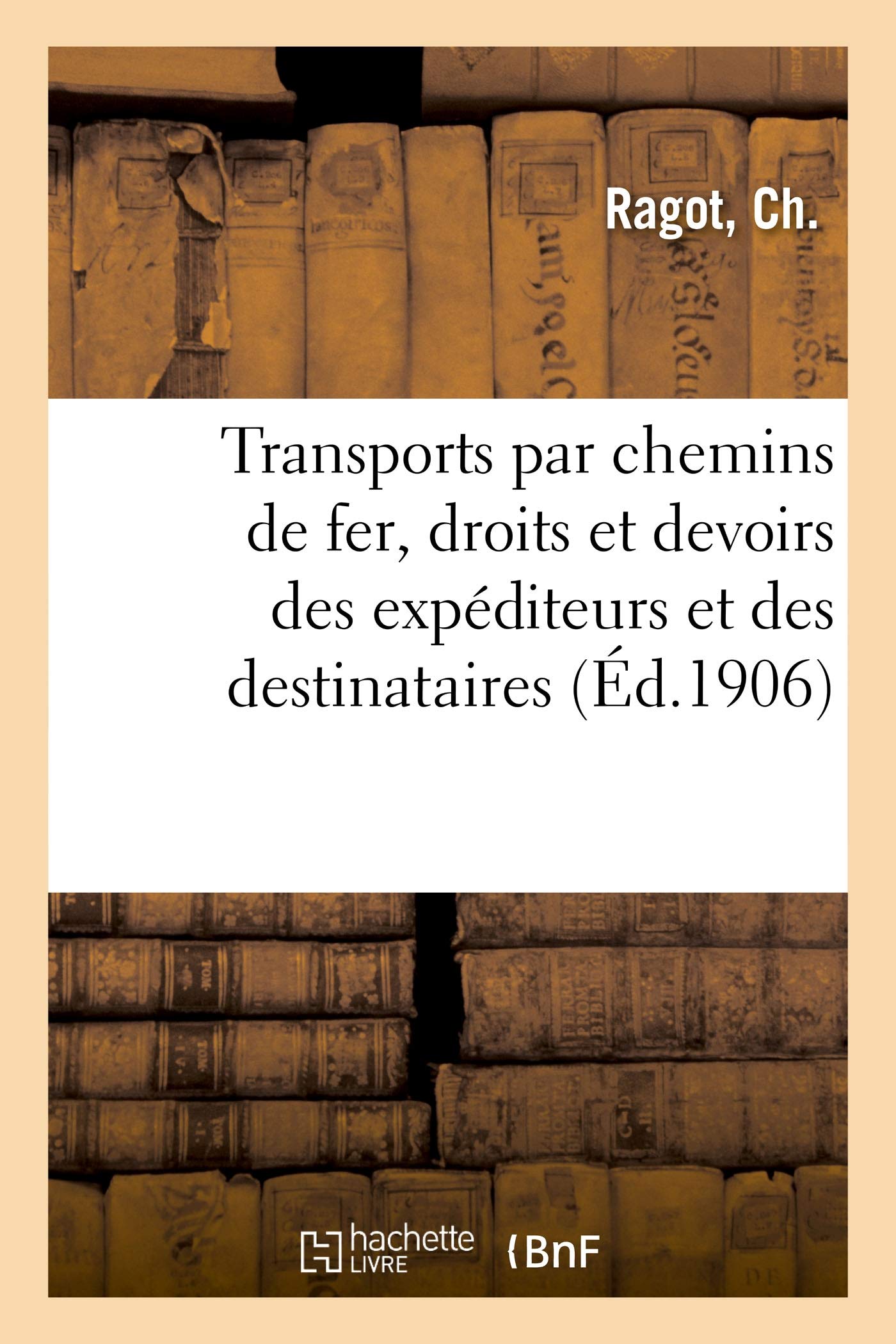 Transports par chemins de fer, droits et devoirs des expéditeurs et des destinataires book